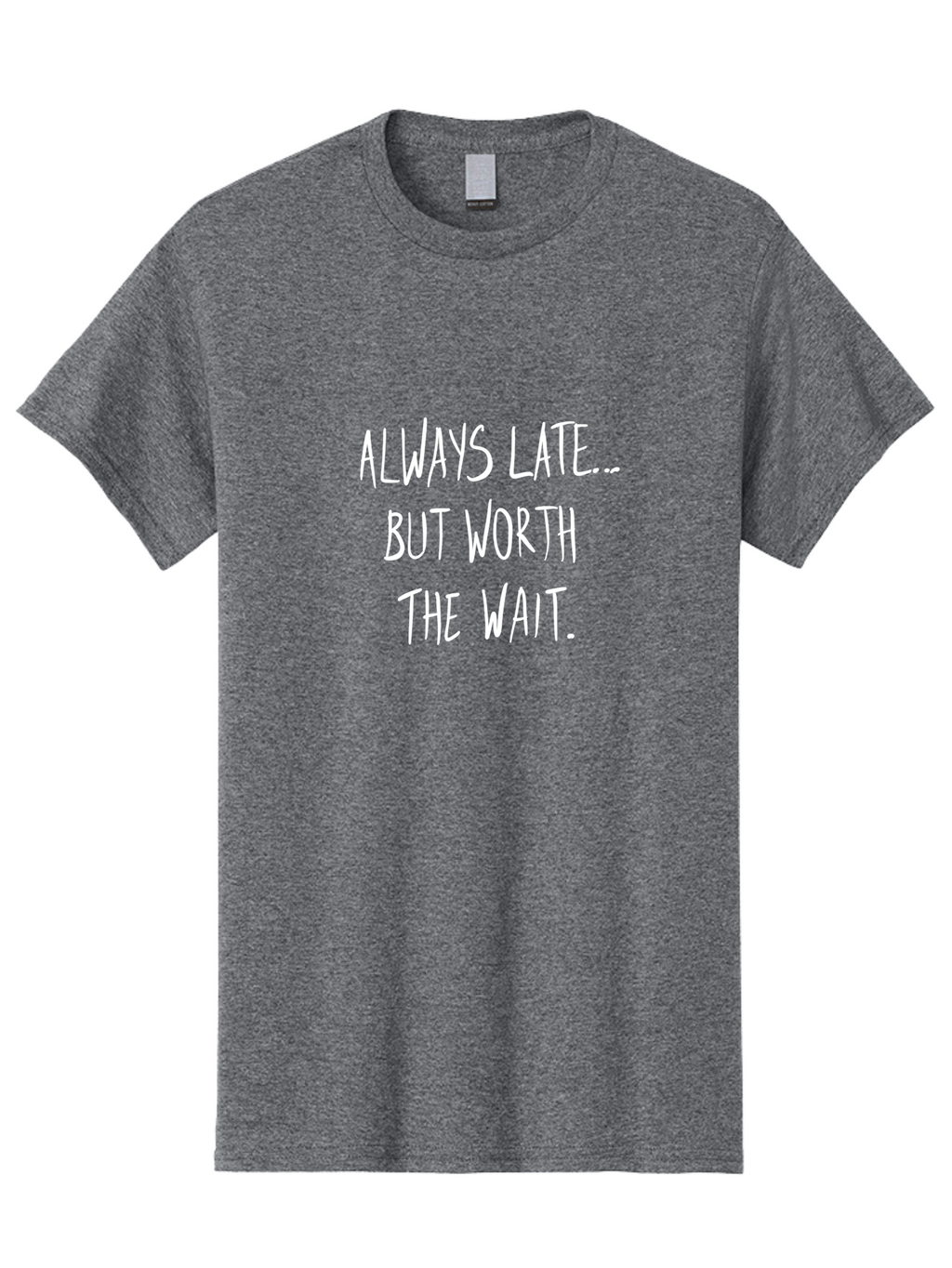 Always-Late-But-Worth-The-Wait Men'S Graphic Tee, 100% Cotton, Comfortable Casual Summer Wear, Machine Washable, Funny Quote, Inspirational Quote, Waiting Is Worth It, Patience Is A Virtue, Motivational Saying, Humor, Witty Phrase, -  Aaa005