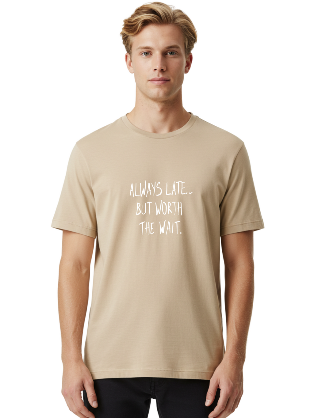 Always-Late-But-Worth-The-Wait Men'S Graphic Tee, 100% Cotton, Comfortable Casual Summer Wear, Machine Washable, Funny Quote, Inspirational Quote, Waiting Is Worth It, Patience Is A Virtue, Motivational Saying, Humor, Witty Phrase, -  Aaa005