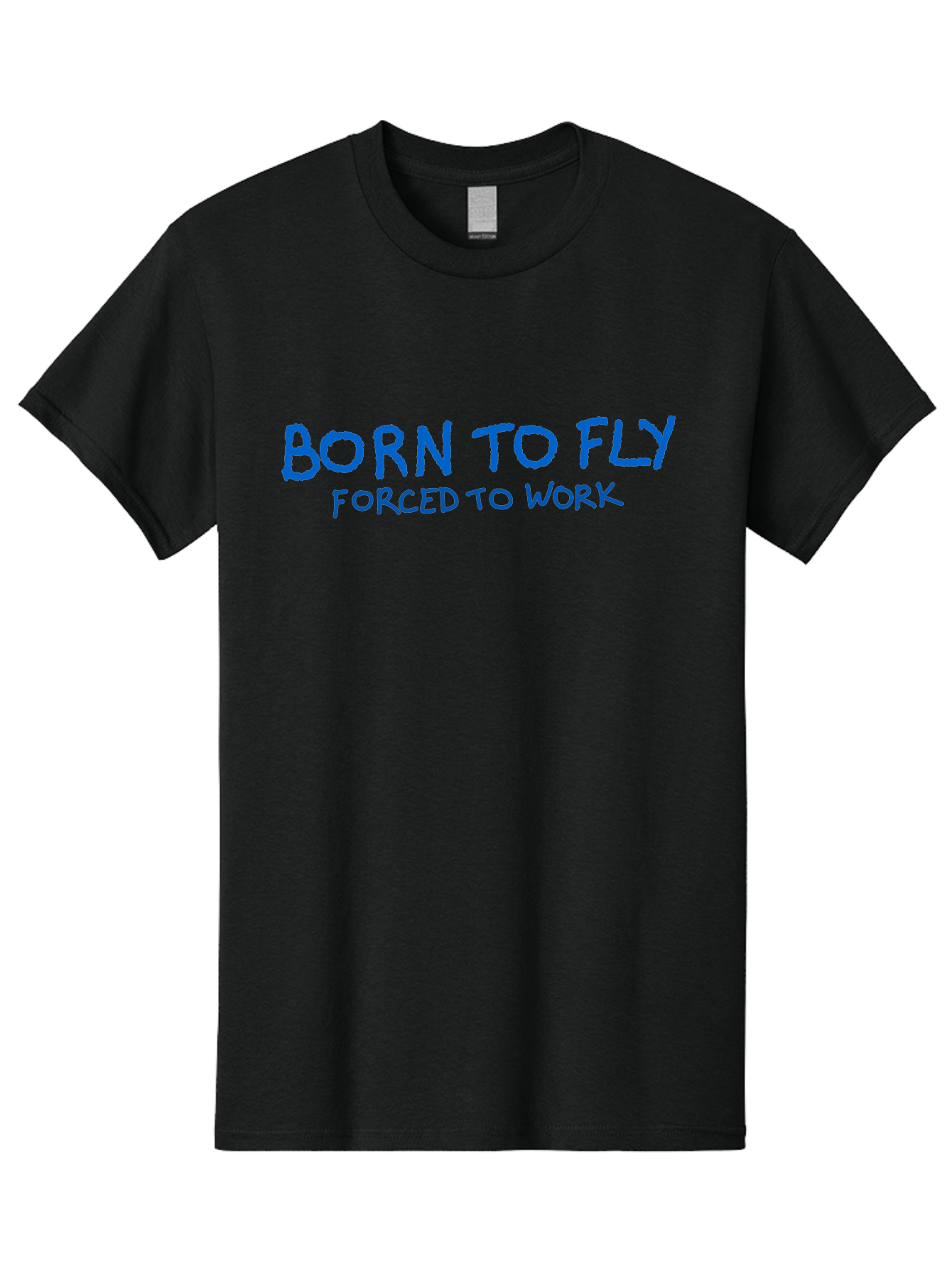 Born-To-Fly-Forced-To-Work Men'S Graphic Tee, 100% Cotton, Comfortable Casual Summer Wear, Machine Washable, Motivational Quote, Inspirational Phrase, Freedom Of Flight, Contrasting Work Life, Bold Typography, Blue Font, Statement Art -  Aaa015