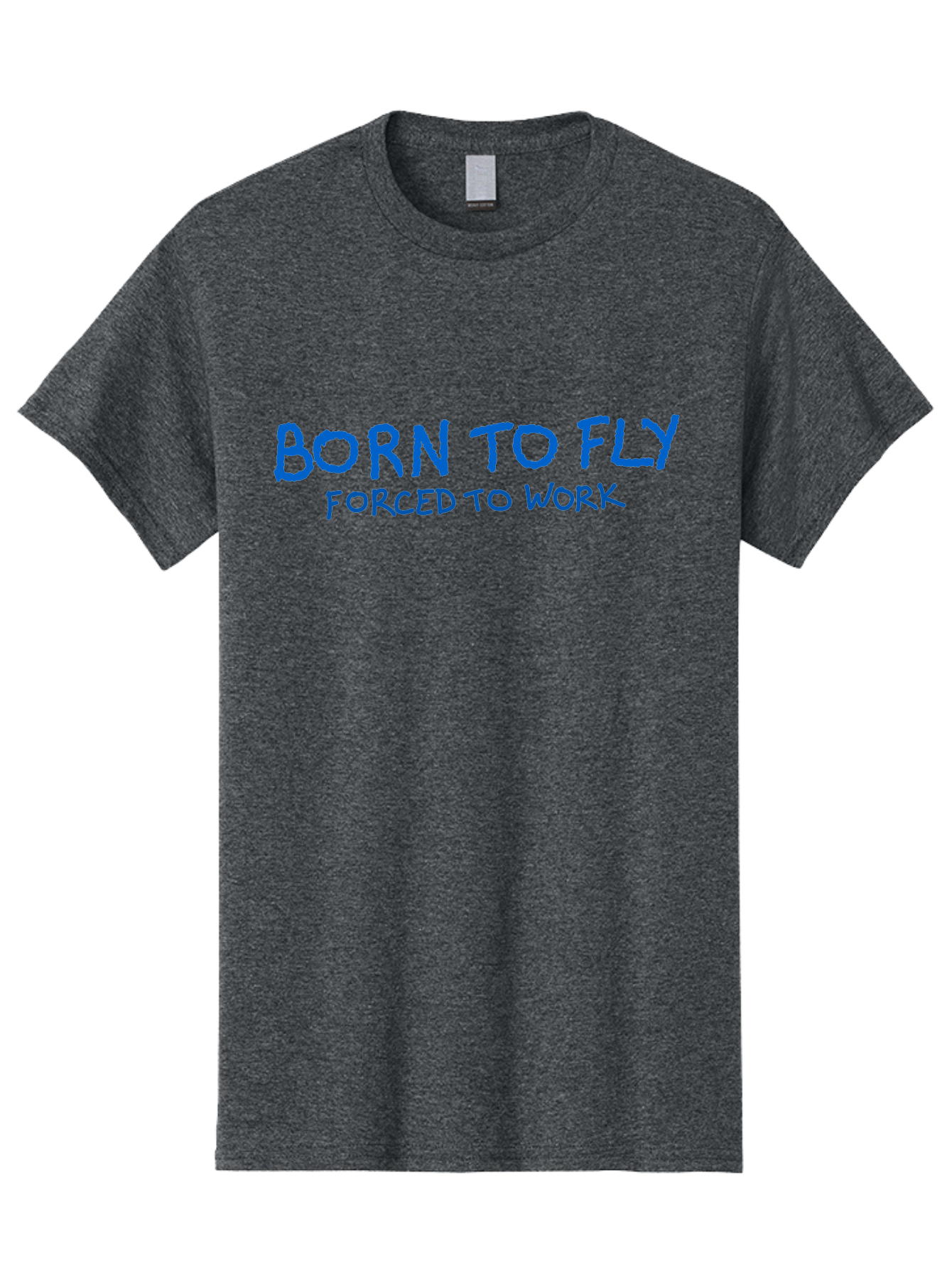 Born-To-Fly-Forced-To-Work Men'S Graphic Tee, 100% Cotton, Comfortable Casual Summer Wear, Machine Washable, Motivational Quote, Inspirational Phrase, Freedom Of Flight, Contrasting Work Life, Bold Typography, Blue Font, Statement Art -  Aaa015