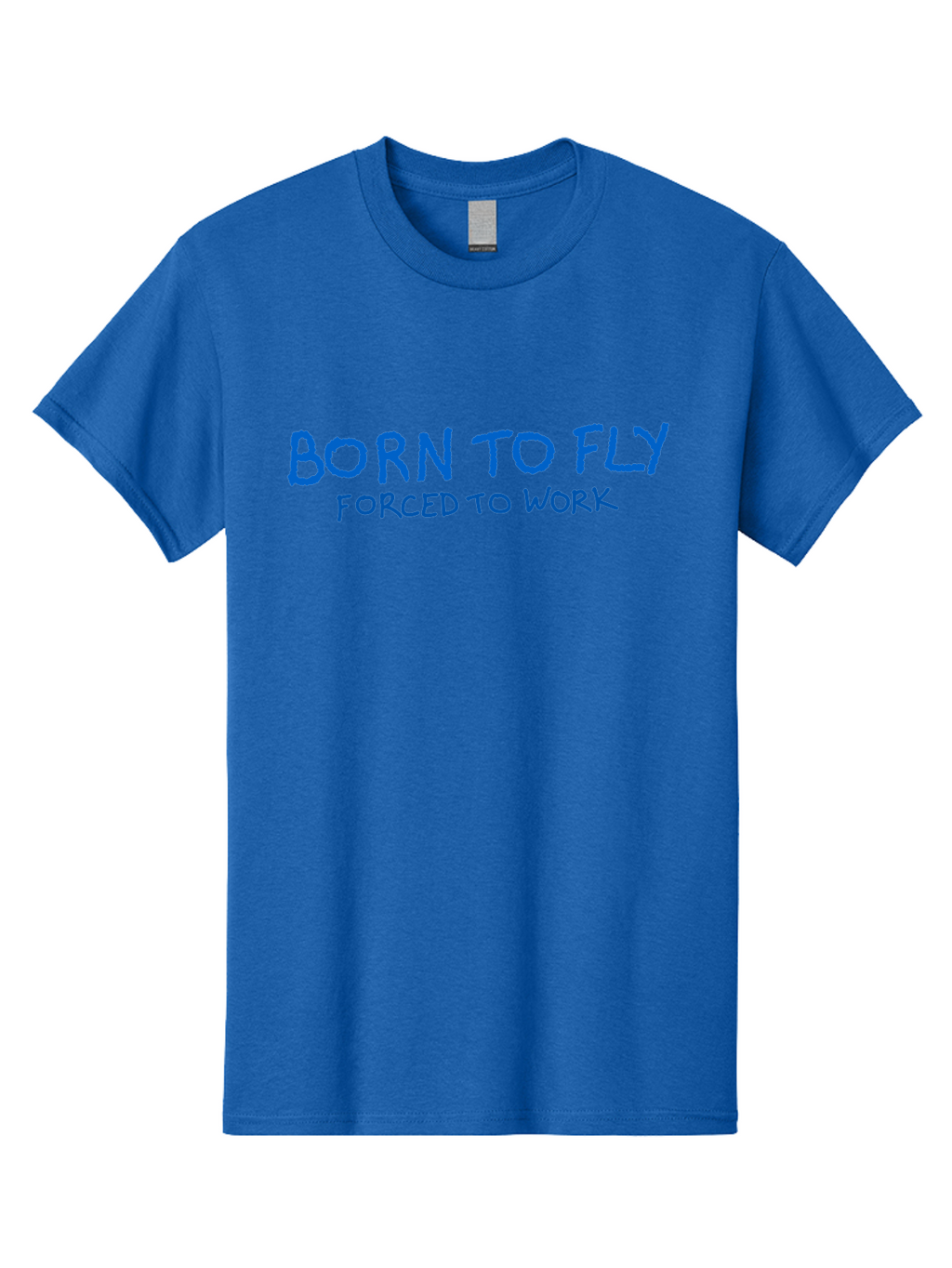 Born-To-Fly-Forced-To-Work Men'S Graphic Tee, 100% Cotton, Comfortable Casual Summer Wear, Machine Washable, Motivational Quote, Inspirational Phrase, Freedom Of Flight, Contrasting Work Life, Bold Typography, Blue Font, Statement Art -  Aaa015