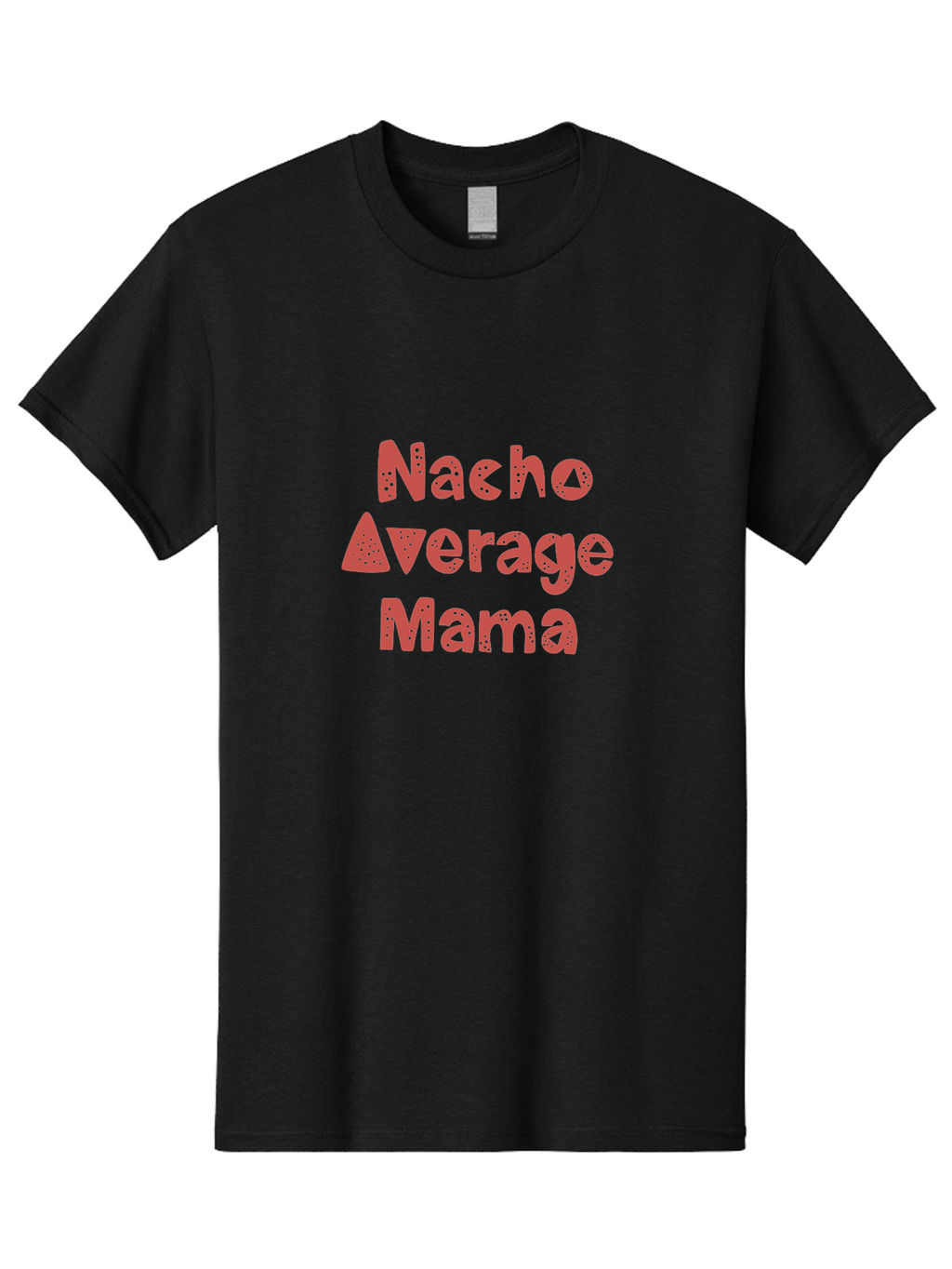 Nacho-Average-Mama-1 Men'S Graphic Tee, 100% Cotton, Comfortable Casual Summer Wear, Machine Washable, Funny Mom Quote, Nacho Average Mama, Humorous Phrase, Playful Saying, Mom Life, Relatable Humor, Sarcastic Quote -  Aaa284