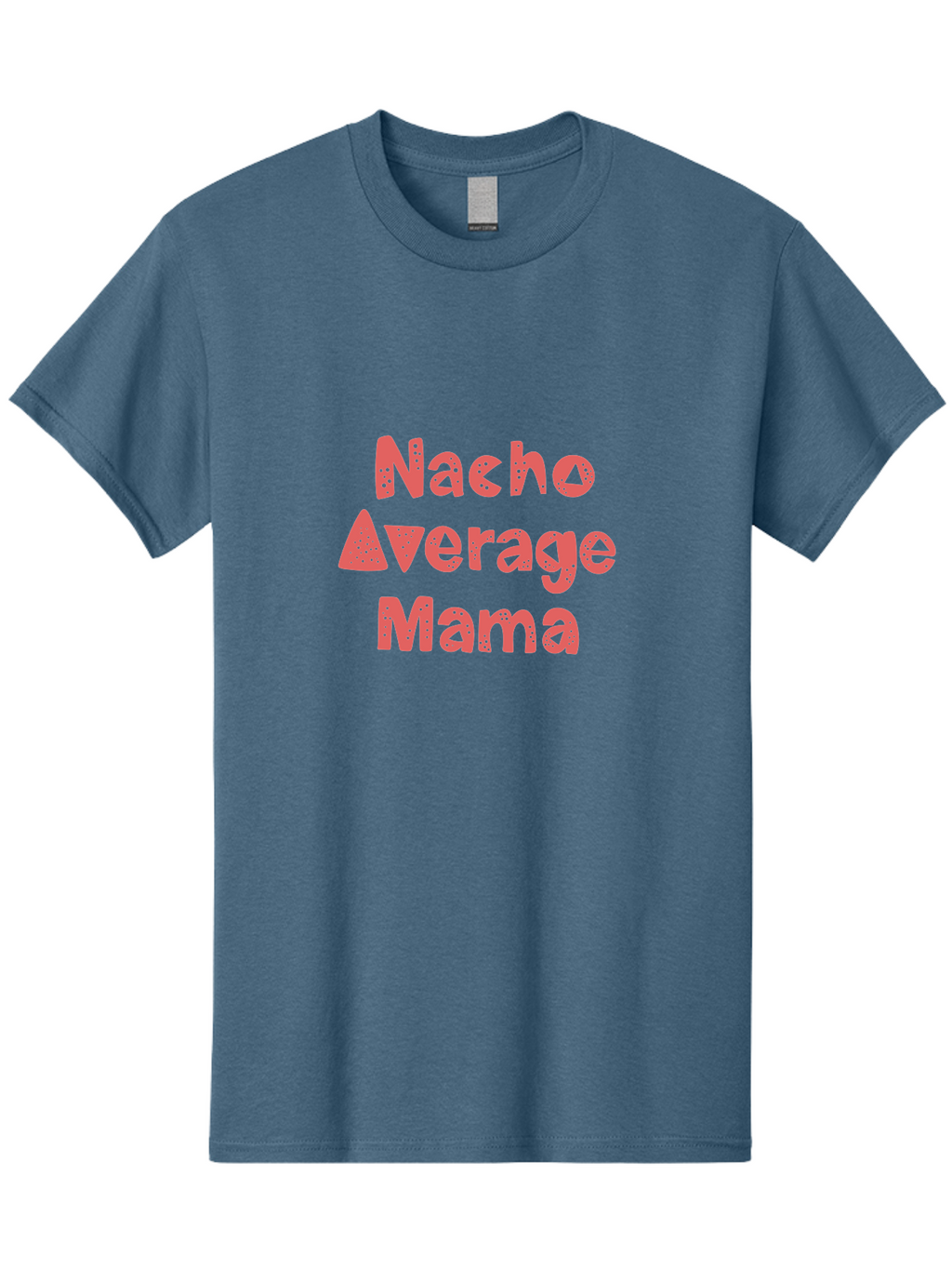 Nacho-Average-Mama Men'S Graphic Tee, 100% Cotton, Comfortable Casual Summer Wear, Machine Washable, Humorous Phrase, Funny Saying, Mom Humor, Pink Text, Bold Font, Playful Typography, Nacho Average Mama Quote -  Aaa285