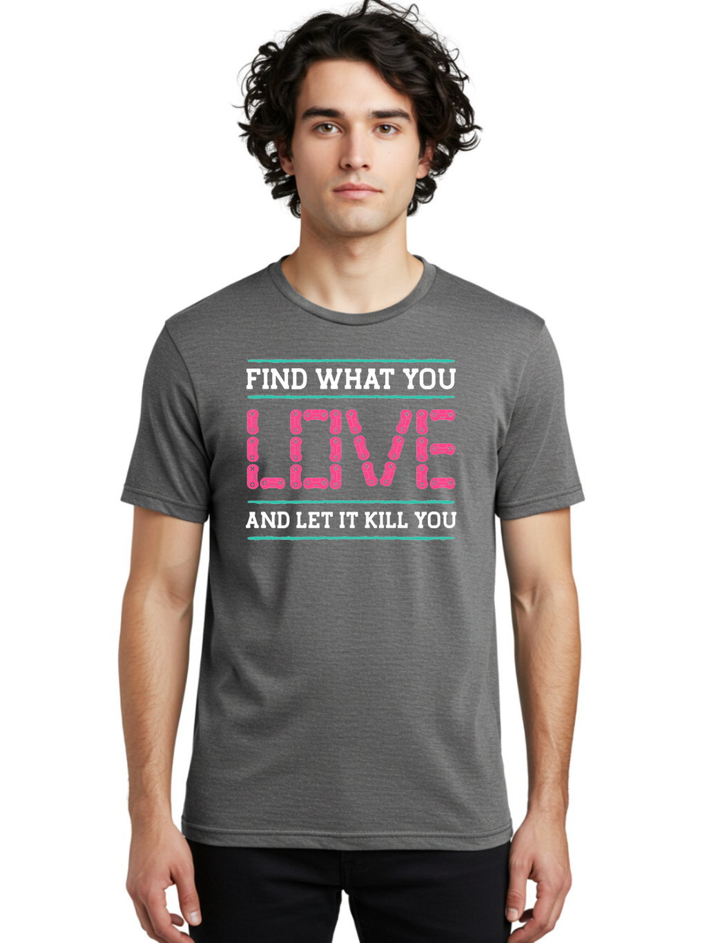 Find-What-You-Love-And-Let-It-Kill-You Men'S Graphic Tee, 100% Cotton, Comfortable Casual Summer Wear, Machine Washable, Inspirational Quote, Love And Passion, Motivational Words, Typographic Art, Bold Font, Striking Visuals, -  Aaa628