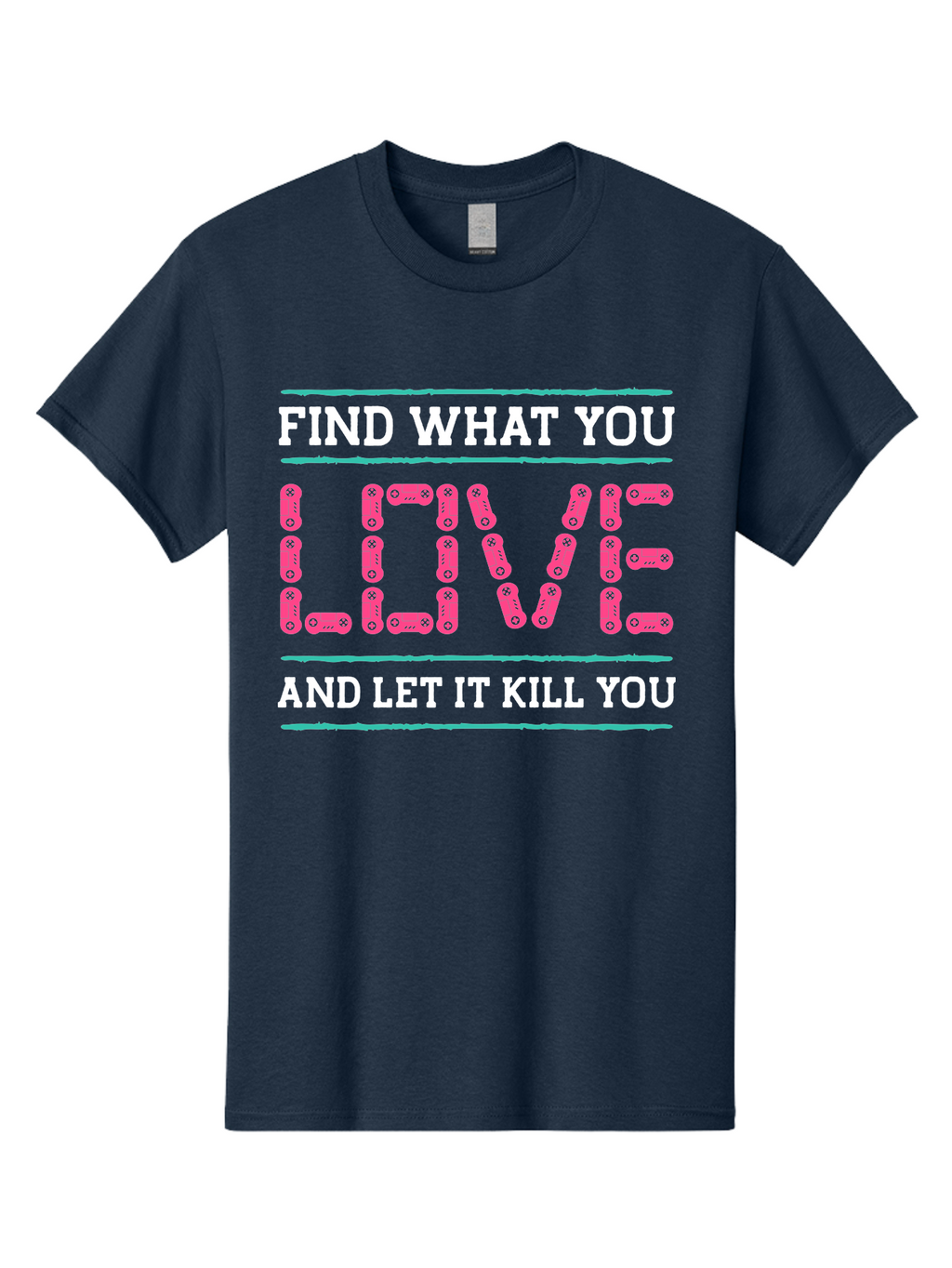 Find-What-You-Love-And-Let-It-Kill-You Men'S Graphic Tee, 100% Cotton, Comfortable Casual Summer Wear, Machine Washable, Inspirational Quote, Love And Passion, Motivational Words, Typographic Art, Bold Font, Striking Visuals, -  Aaa628