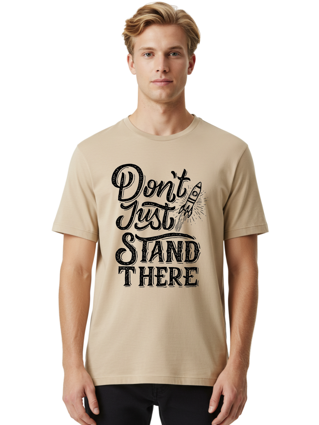 Don-T-Just-Stand-There-1 Men'S Graphic Tee, 100% Cotton, Comfortable Casual Summer Wear, Machine Washable, Motivational Quote, Inspirational Phrase, Rocket Ship, Bold Typography, Motivational Message, Encouragement, Call To Action, Empowerment Aab241