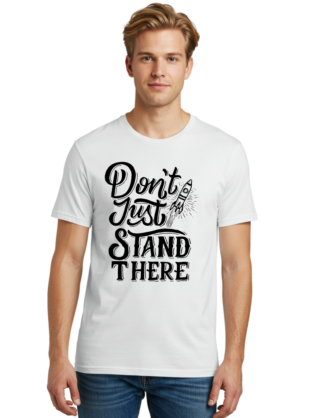Don-T-Just-Stand-There Men'S Graphic Tee, 100% Cotton, Comfortable Casual Summer Wear, Machine Washable, Motivational Quote, Inspiring Words, Bold Typography, Rocket Ship, Motivational Poster, Empowerment Phrase, Take Action Aab242
