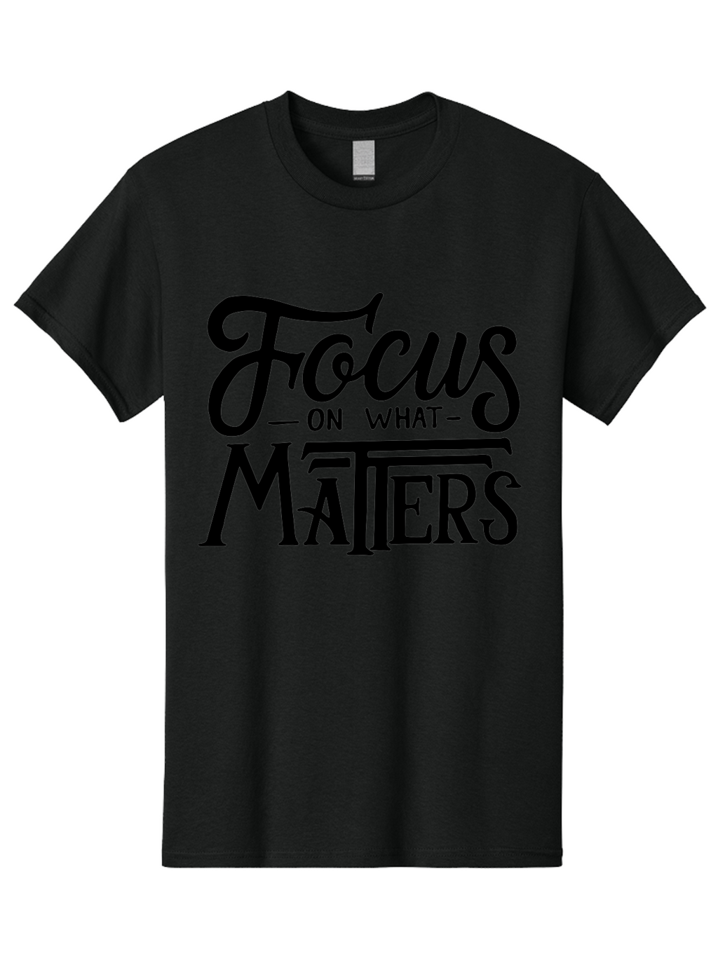 Focus-On-What-Matters Men'S Graphic Tee, 100% Cotton, Comfortable Casual Summer Wear, Machine Washable, Motivational Quote, Inspirational Phrase, Focus On Goals, Productivity Tips, Positive Affirmation, Self Improvement, Success Mindset, Aab250