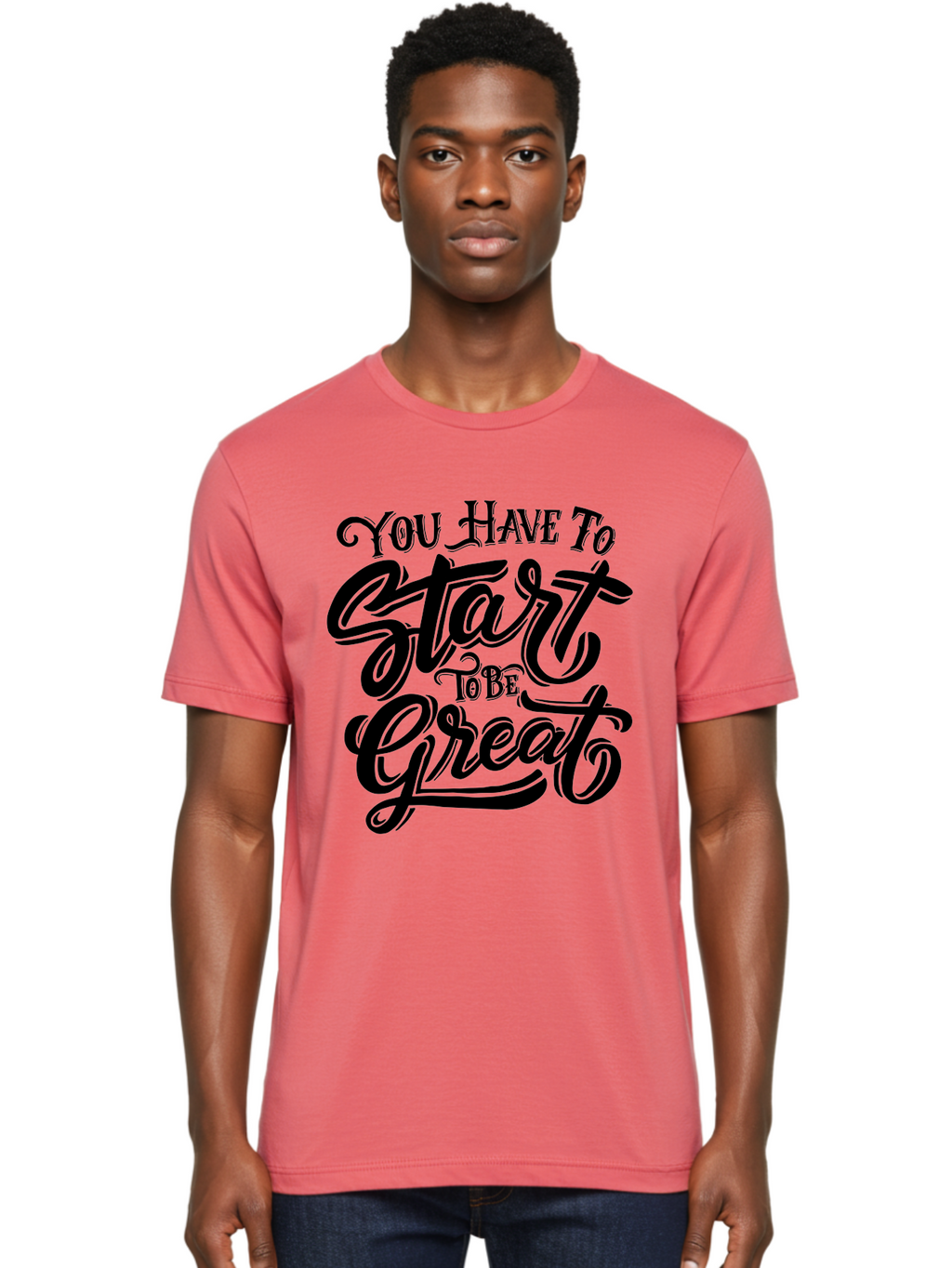 You-Have-To-Start-To-Be-Great-1 Men'S Graphic Tee, 100% Cotton, Comfortable Casual Summer Wear, Machine Washable, Motivational Quote, Inspiration, Success, Positivity, Self-Improvement, Empowerment, You Have To Start To Be Great, Aab255