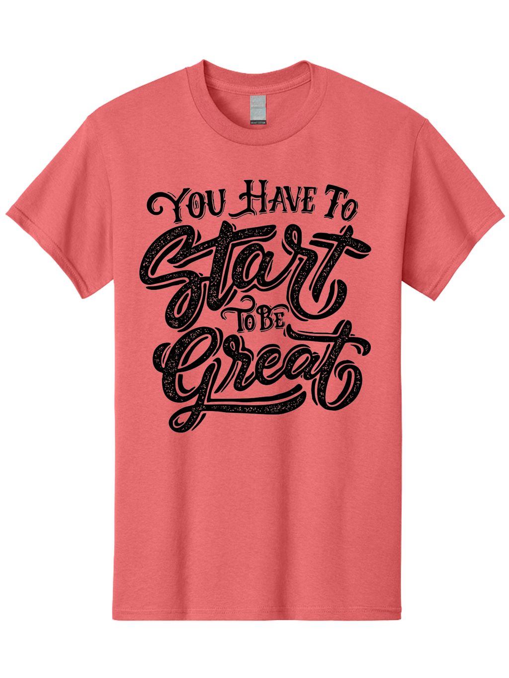 You-Have-To-Start-To-Be-Great Men'S Graphic Tee, 100% Cotton, Comfortable Casual Summer Wear, Machine Washable, Motivational Quote, Inspirational Words, Success Mantra, Achievement Motivation, Positive Affirmation, Great Start, Aab256