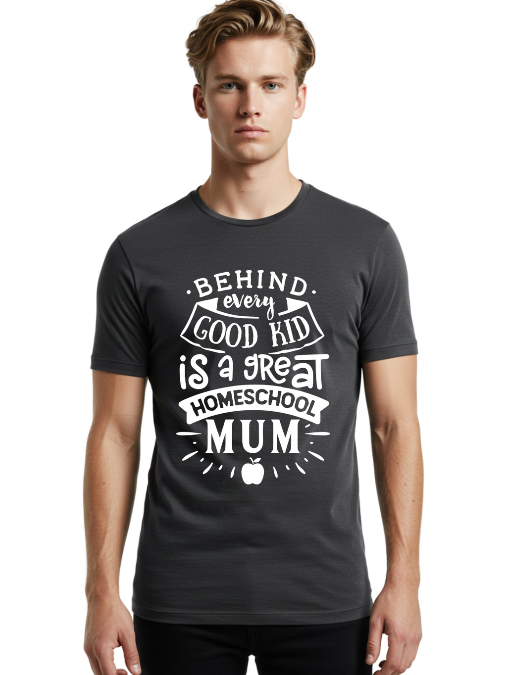 Behind-Every-Good-Kid-Is-A-Great-Homeschool-Mum-1 Men'S Graphic Tee, 100% Cotton, Comfortable Casual Summer Wear, Machine Washable, Homeschool Mum Appreciation, Parenting Quote, Educational Support, Motherhood Tribute, Aab316