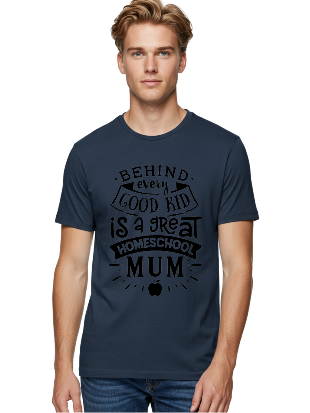 Behind-Every-Good-Kid-Is-A-Great-Homeschool-Mum Men'S Graphic Tee, 100% Cotton, Comfortable Casual Summer Wear, Machine Washable, Homeschooling Mom, Proud Parent, Education Support, Homeschooling Quote, Positive Affirmation, Apple Symbol, Aab318