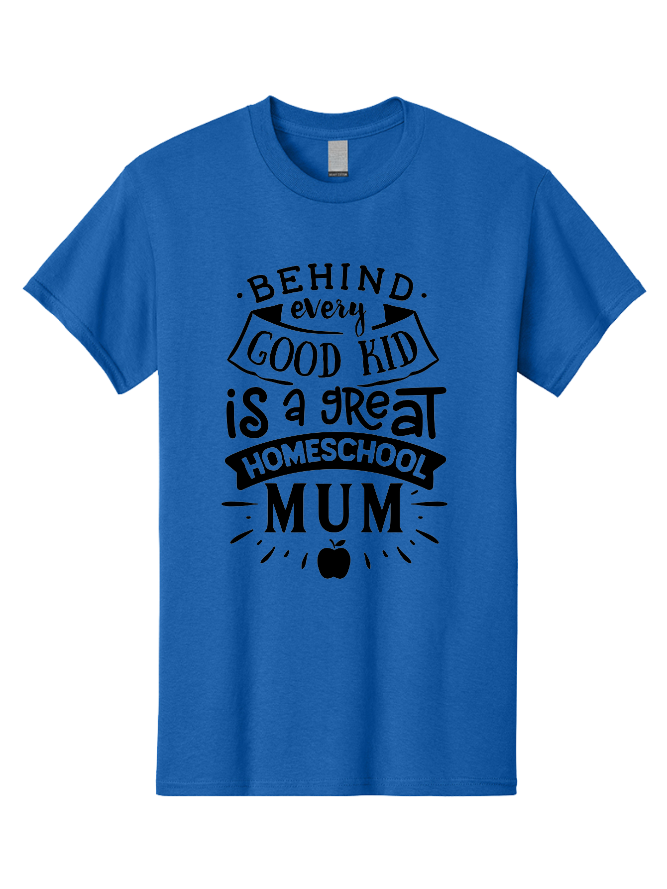 Behind-Every-Good-Kid-Is-A-Great-Homeschool-Mum Men'S Graphic Tee, 100% Cotton, Comfortable Casual Summer Wear, Machine Washable, Homeschooling Mom, Proud Parent, Education Support, Homeschooling Quote, Positive Affirmation, Apple Symbol, Aab318
