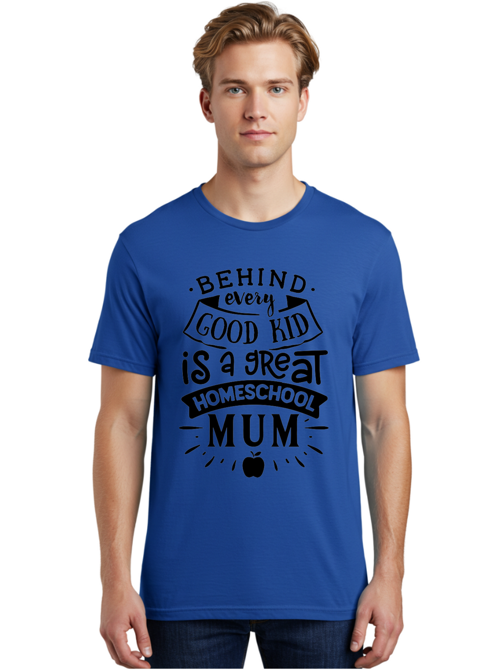 Behind-Every-Good-Kid-Is-A-Great-Homeschool-Mum Men'S Graphic Tee, 100% Cotton, Comfortable Casual Summer Wear, Machine Washable, Homeschooling Mom, Proud Parent, Education Support, Homeschooling Quote, Positive Affirmation, Apple Symbol, Aab318