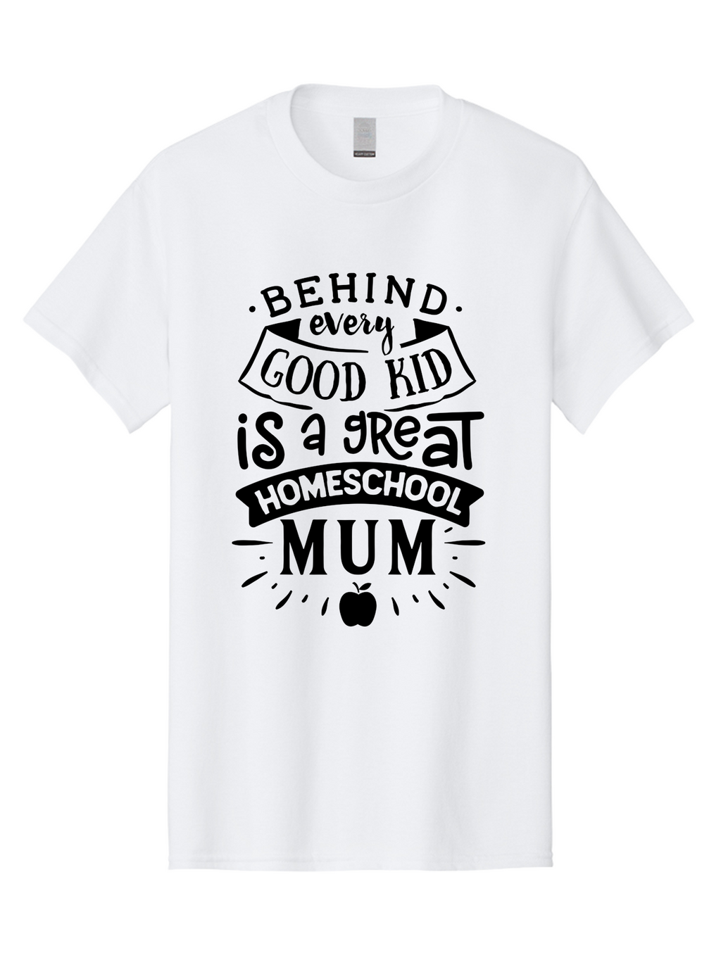 Behind-Every-Good-Kid-Is-A-Great-Homeschool-Mum Men'S Graphic Tee, 100% Cotton, Comfortable Casual Summer Wear, Machine Washable, Homeschooling Mom, Proud Parent, Education Support, Homeschooling Quote, Positive Affirmation, Apple Symbol, Aab318