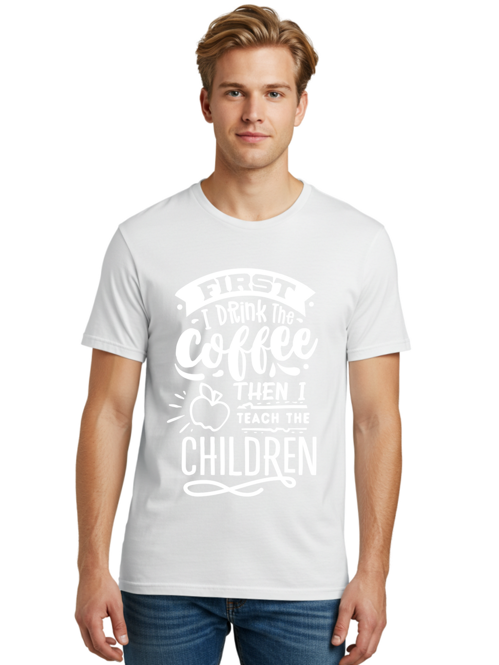 First-I-Drink-Coffee-Then-I-Teach-Children Men'S Graphic Tee, 100% Cotton, Comfortable Casual Summer Wear, Machine Washable, Funny Teacher Quotes, Coffee Lover, Teaching Humor, Education Profession, Morning Motivation, Apple Illustration, Aab330