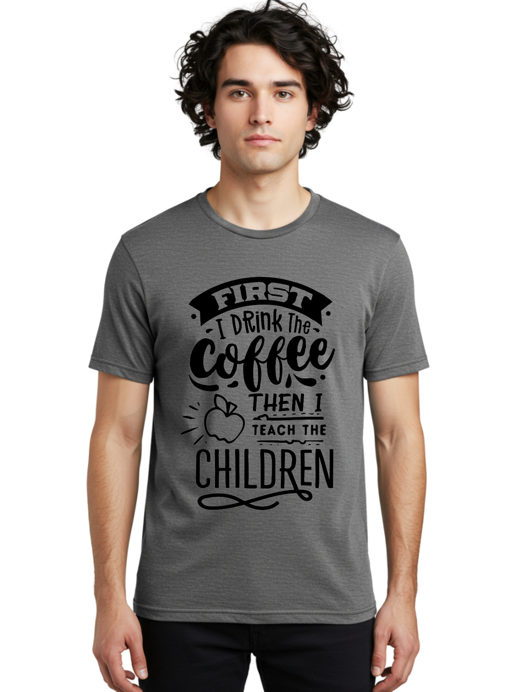 First-I-Drink-The-Coffee-Then-I-Teach-The-Children Men'S Graphic Tee, 100% Cotton, Comfortable Casual Summer Wear, Machine Washable, Coffee Quote, Teacher Humor, Funny Teacher, Coffee Lover, Teaching Profession, Educator Quote, Aab331