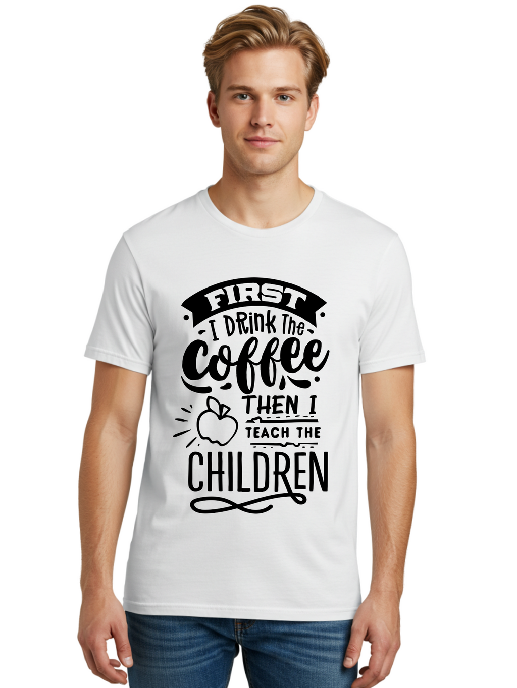 First-I-Drink-The-Coffee-Then-I-Teach-The-Children Men'S Graphic Tee, 100% Cotton, Comfortable Casual Summer Wear, Machine Washable, Coffee Quote, Teacher Humor, Funny Teacher, Coffee Lover, Teaching Profession, Educator Quote, Aab331