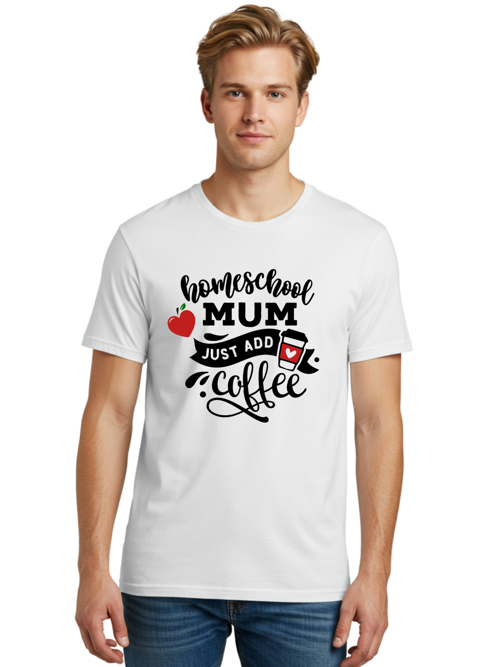 Homeschool-Mum-Just-Add-Coffee-1 Men'S Graphic Tee, 100% Cotton, Comfortable Casual Summer Wear, Machine Washable, Homeschool Mum, Coffee Lover, Homeschooling, Parenting, Coffee Cup, Apple, Education, Humor Aab388