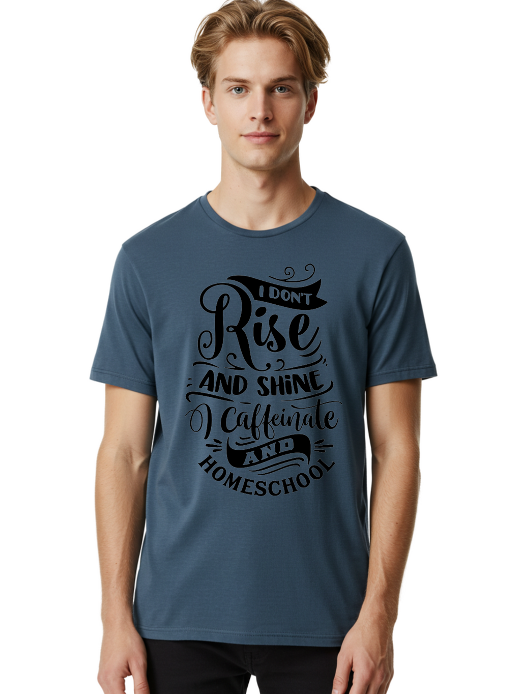 I-Don-T-Rise-And-Shine-Caffeinate-And-Homeschool Men'S Graphic Tee, 100% Cotton, Comfortable Casual Summer Wear, Machine Washable, Homeschooling Quote, Inspirational Quote, Coffee Humor, Parenting Quote, Funny Homeschooling, Aab401