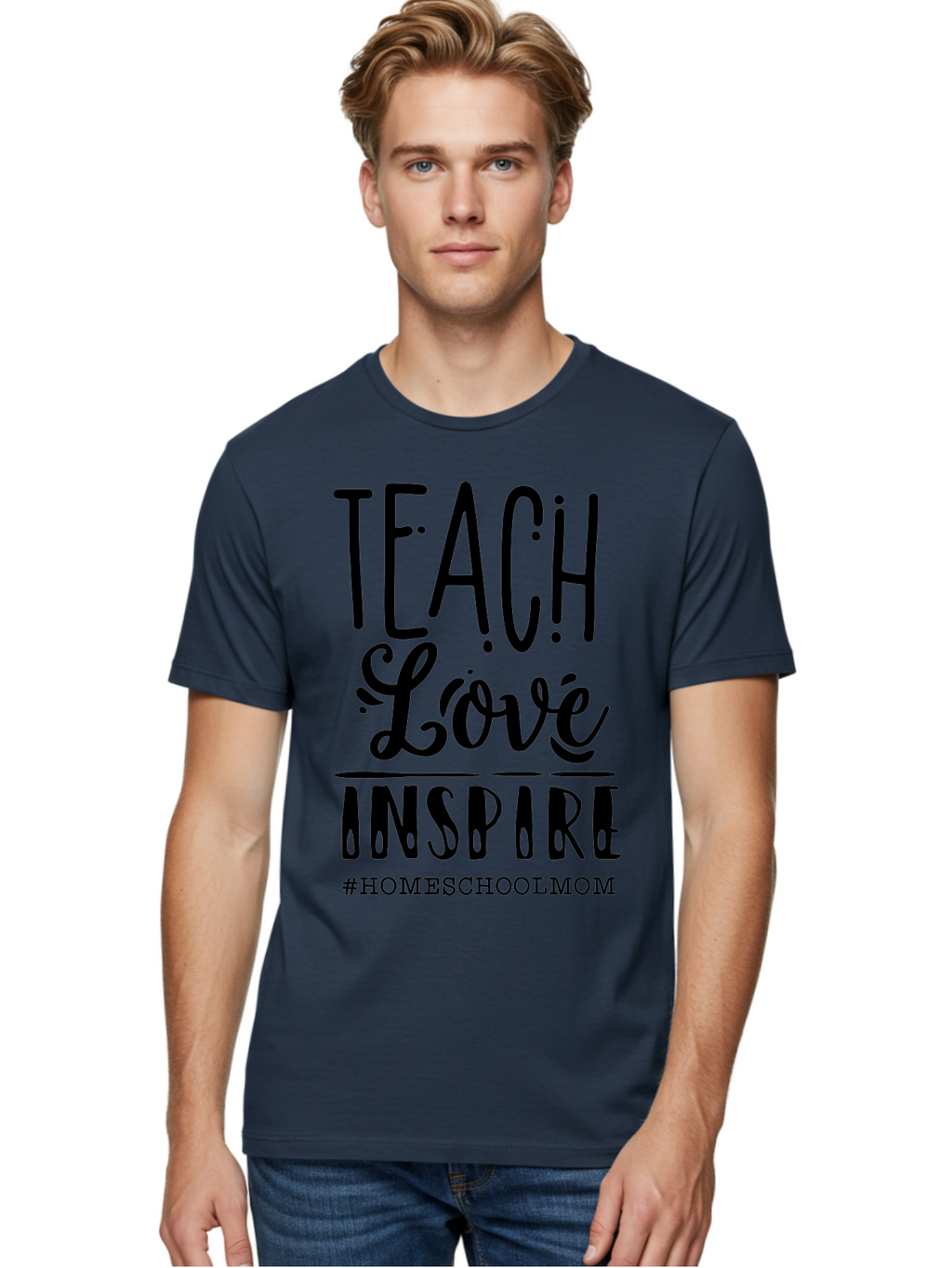 Teach-Love-Inspire-Homeschoolmom Men'S Graphic Tee, 100% Cotton, Comfortable Casual Summer Wear, Machine Washable, Homeschool Mom, Teach Love Inspire, Homeschooling, Inspirational Quote, Motivational Phrase, Teaching With Love Aab444