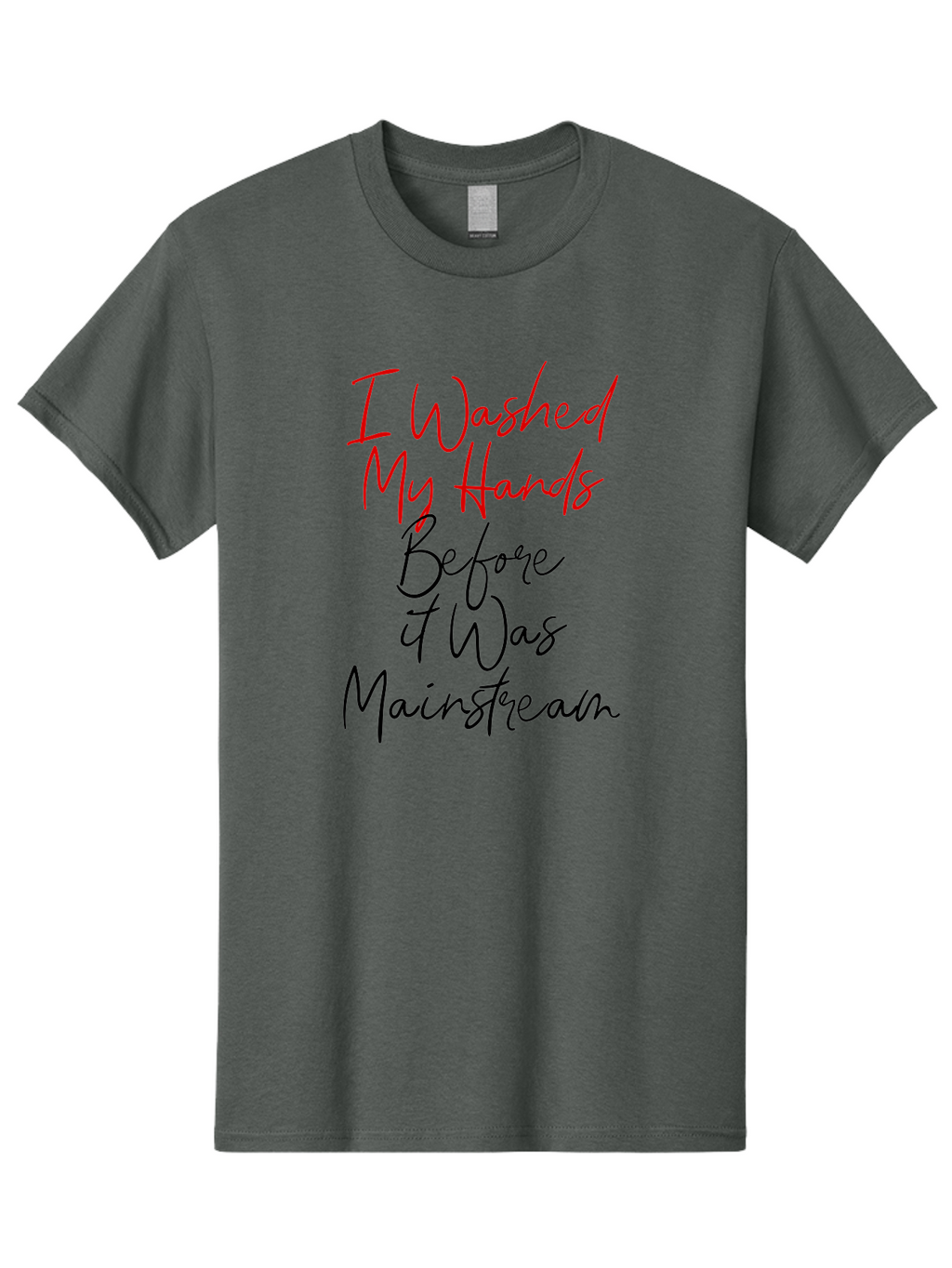 I-Washed-My-Hands-Before-It-Was-Mainstream Men'S Graphic Tee, 100% Cotton, Comfortable Casual Summer Wear, Machine Washable, Handwashing Before Mainstream, Hygiene Habits, Washing Hands, Health Awareness, Cleanliness Matters, Wellness Tips, Aab908
