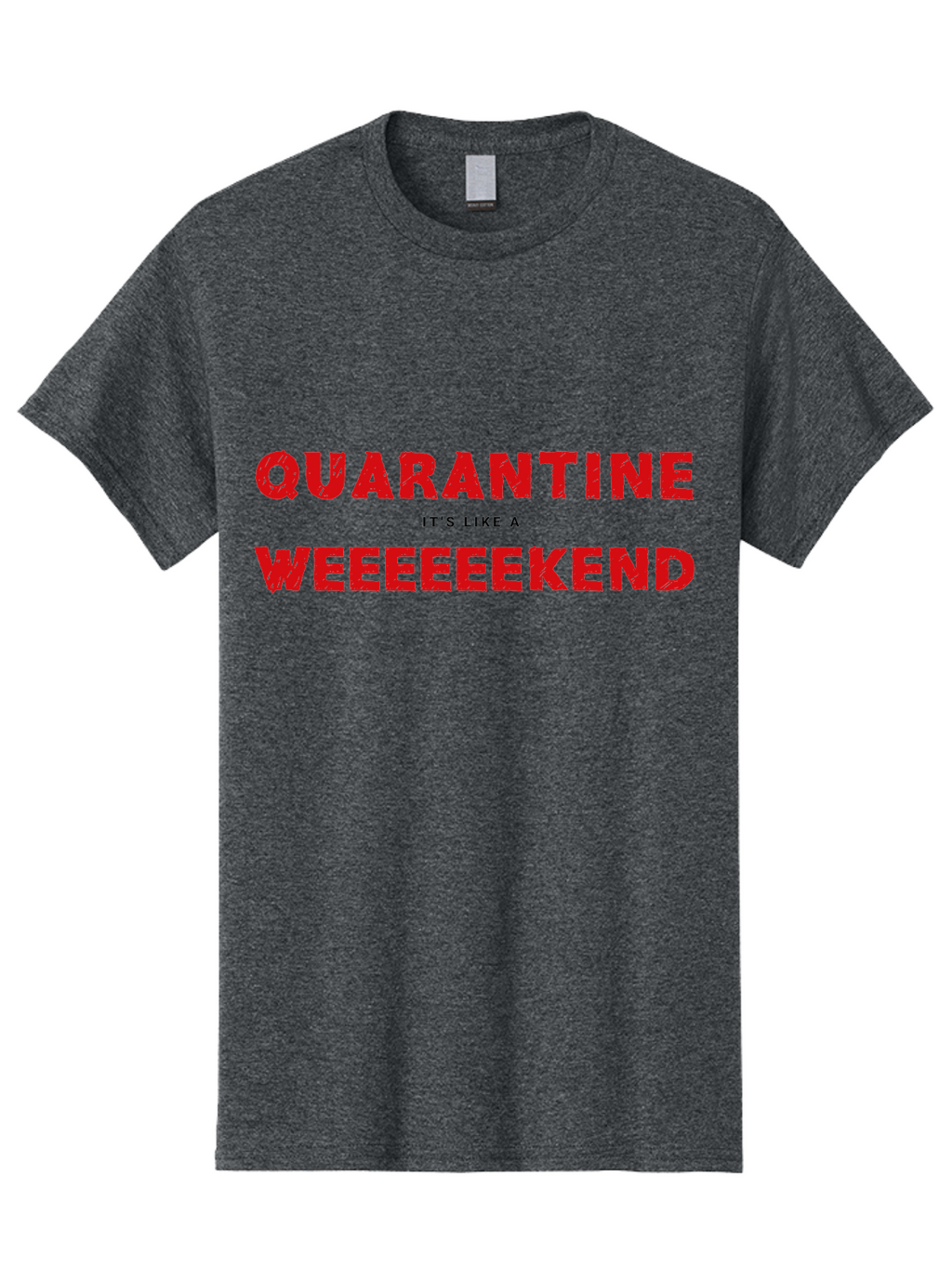 Quarantine-Weekend Men'S Graphic Tee, 100% Cotton, Comfortable Casual Summer Wear, Machine Washable, Quarantine Humor, Funny Quotes, Weekend Vibes, Quirky Designs, Humorous Sayings, Red Text, Weekend Feels Aab916