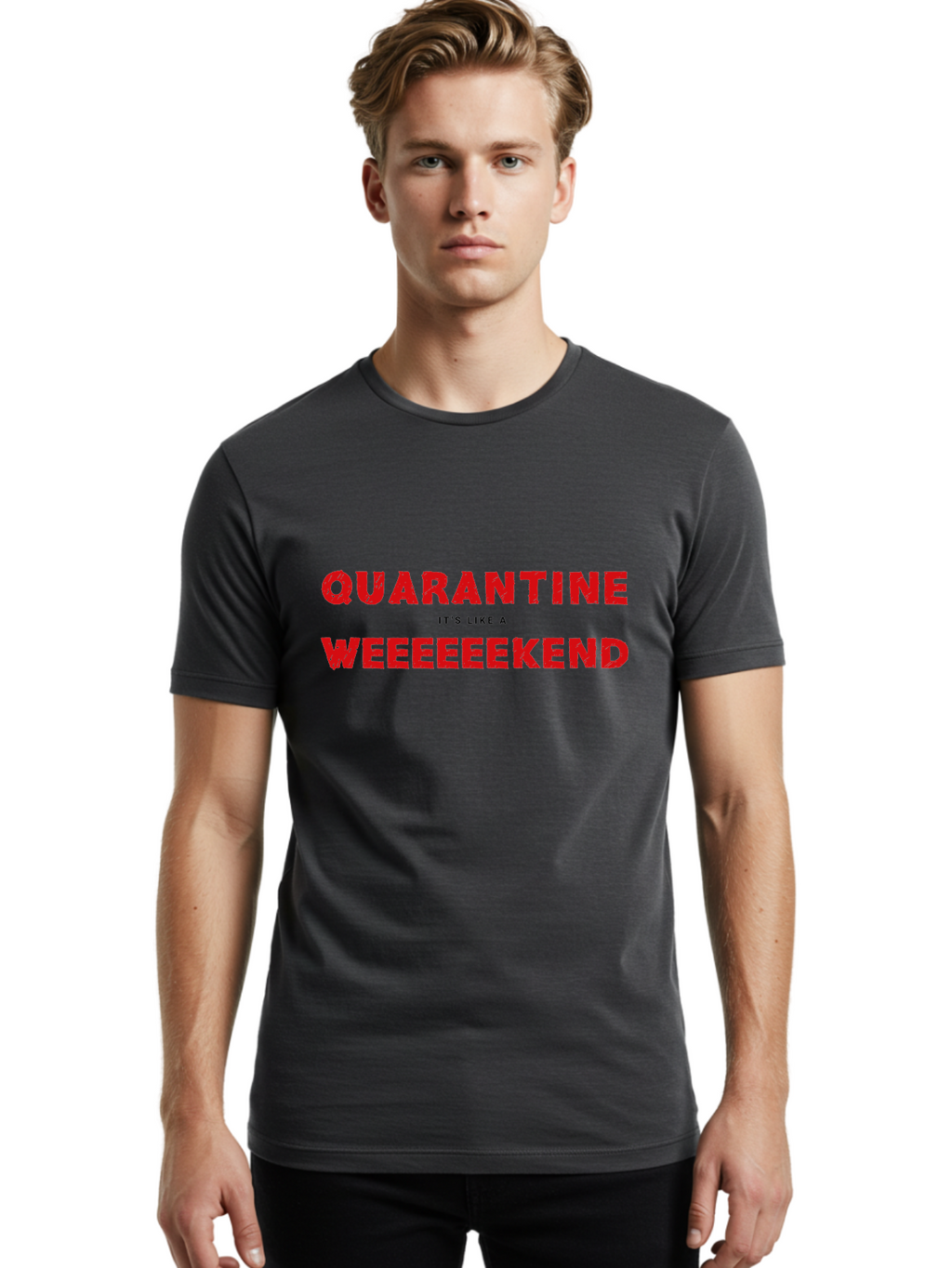 Quarantine-Weekend Men'S Graphic Tee, 100% Cotton, Comfortable Casual Summer Wear, Machine Washable, Quarantine Humor, Funny Quotes, Weekend Vibes, Quirky Designs, Humorous Sayings, Red Text, Weekend Feels Aab916