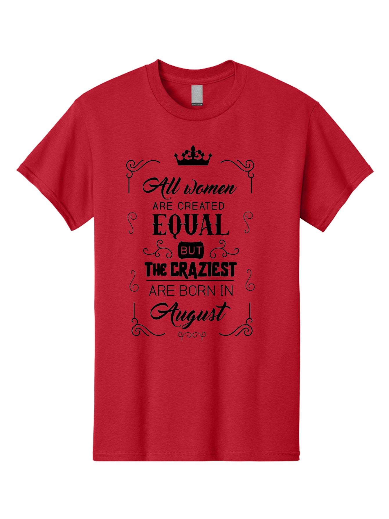 All-Women-Are-Created-Equal Men'S Graphic Tee, 100% Cotton, Comfortable Casual Summer Wear, Machine Washable, Empowering Female Quotes, Women Empowerment, Inspirational Quotes For Women, August Born, Female Pride, Motivational Quotes Aac463