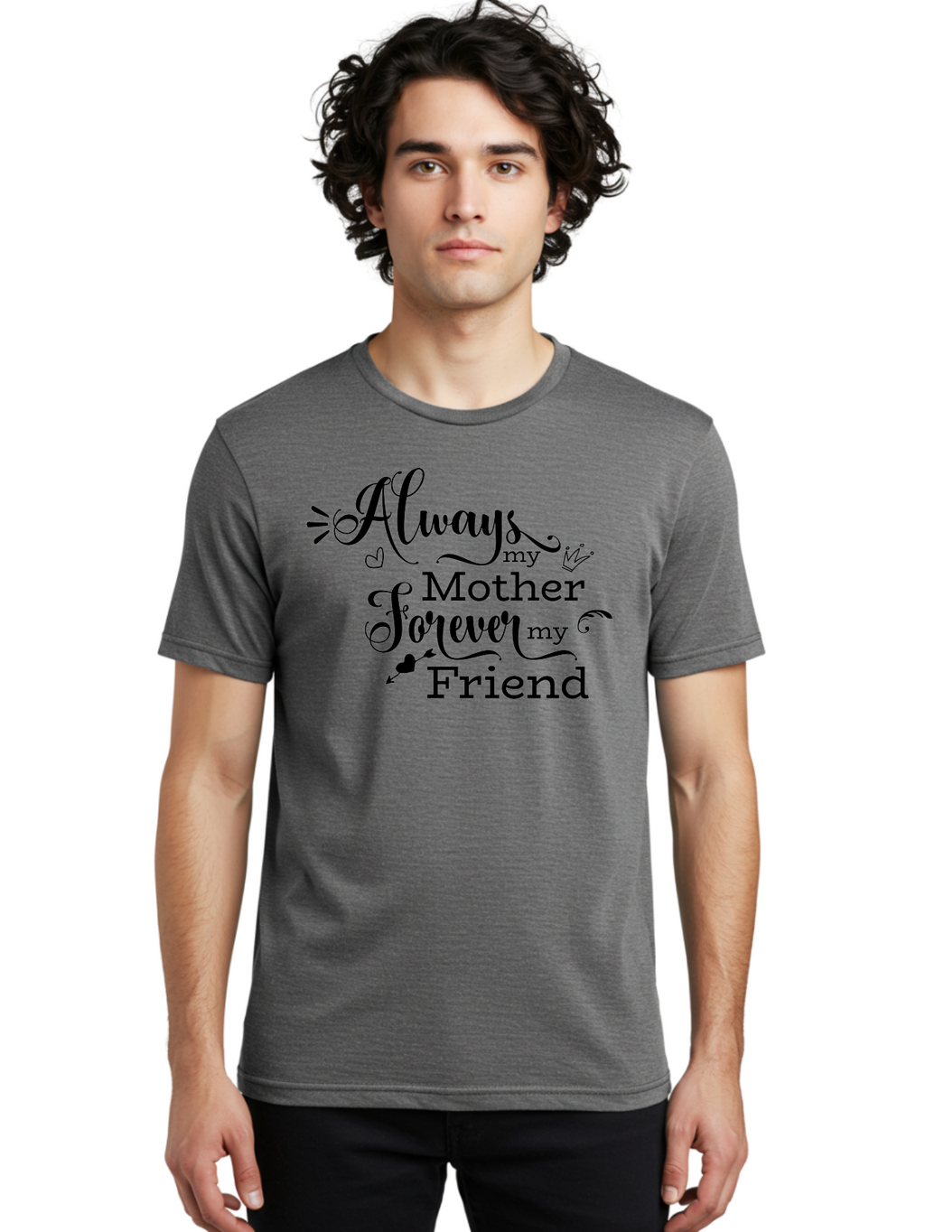 Always-My-Mother-Forever-My-Friend Men'S Graphic Tee, 100% Cotton, Comfortable Casual Summer Wear, Machine Washable, Mother And Friend Quote, Inspirational Quote, Friendship, Motherly Love, Heartwarming Message, Love And Appreciation Aac466