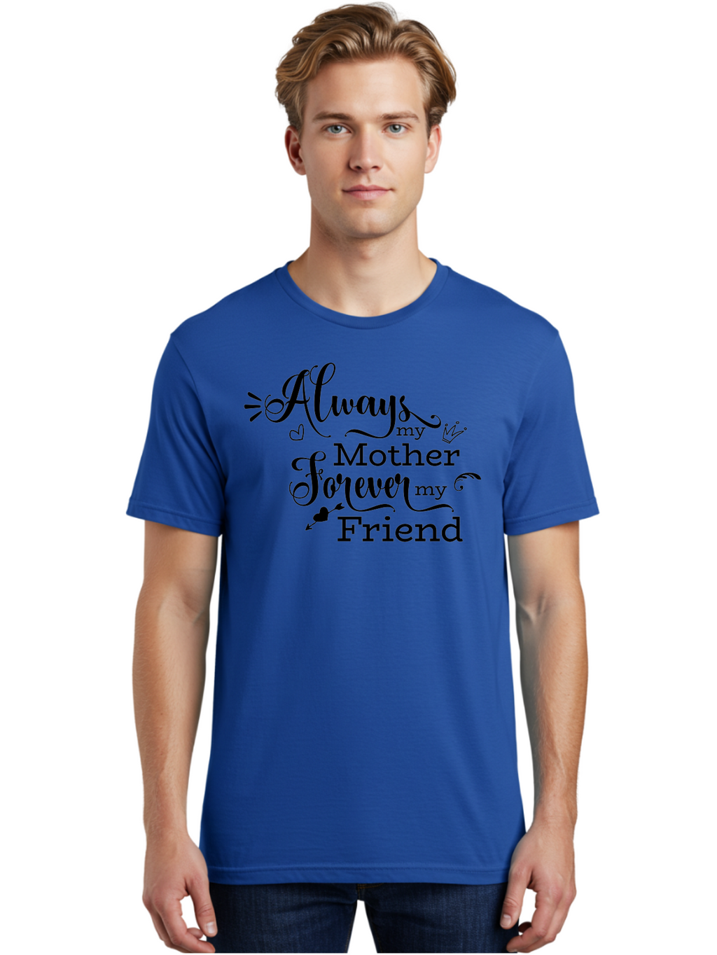 Always-My-Mother-Forever-My-Friend Men'S Graphic Tee, 100% Cotton, Comfortable Casual Summer Wear, Machine Washable, Mother And Friend Quote, Inspirational Quote, Friendship, Motherly Love, Heartwarming Message, Love And Appreciation Aac466