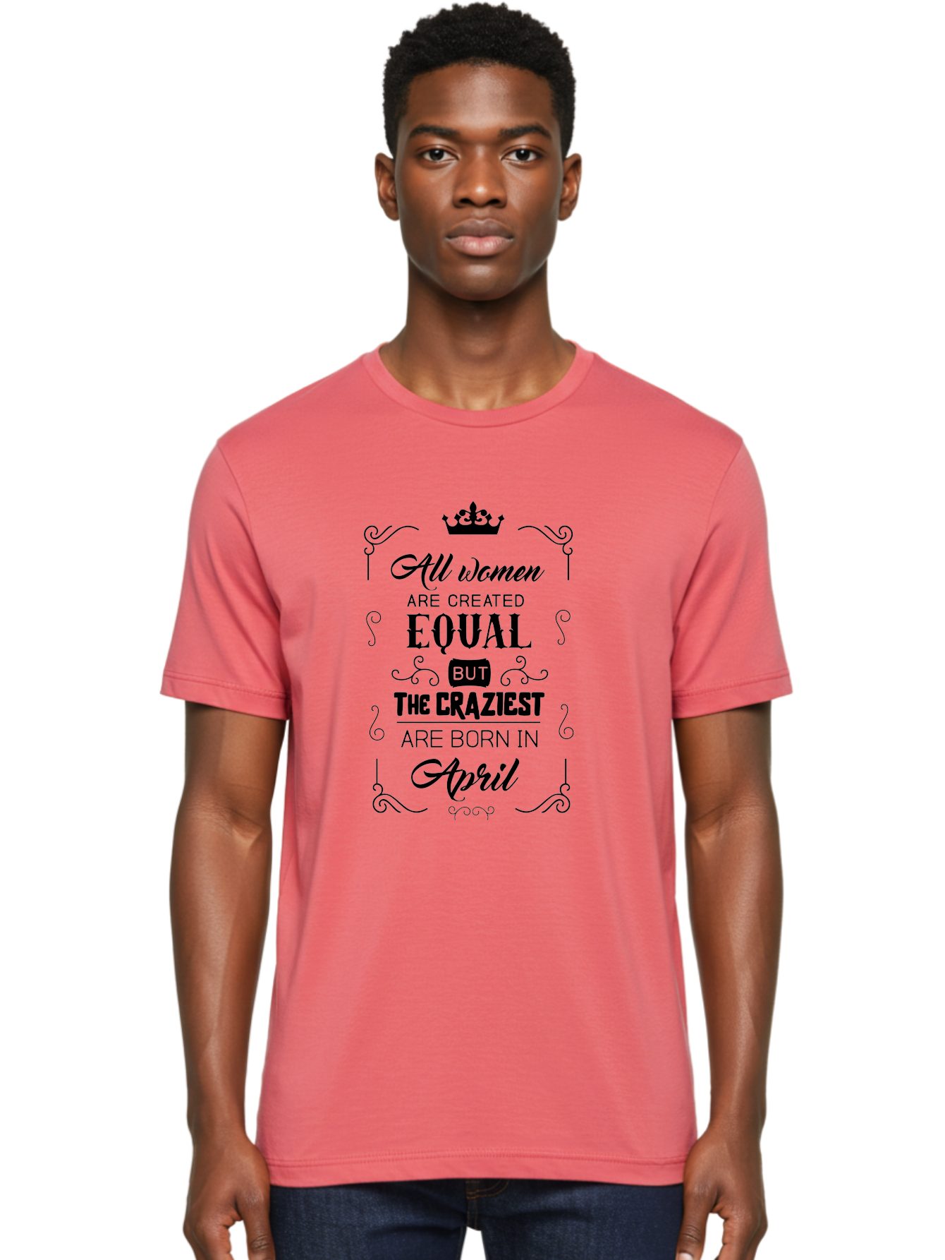 April-Born-Women Men'S Graphic Tee, 100% Cotton, Comfortable Casual Summer Wear, Machine Washable, April Born Women, Crazy Girls, Feminine Power, Women'S Empowerment, Equal Rights, Strong Women, Inspirational Quotes, Motivational Sayings, Aac479