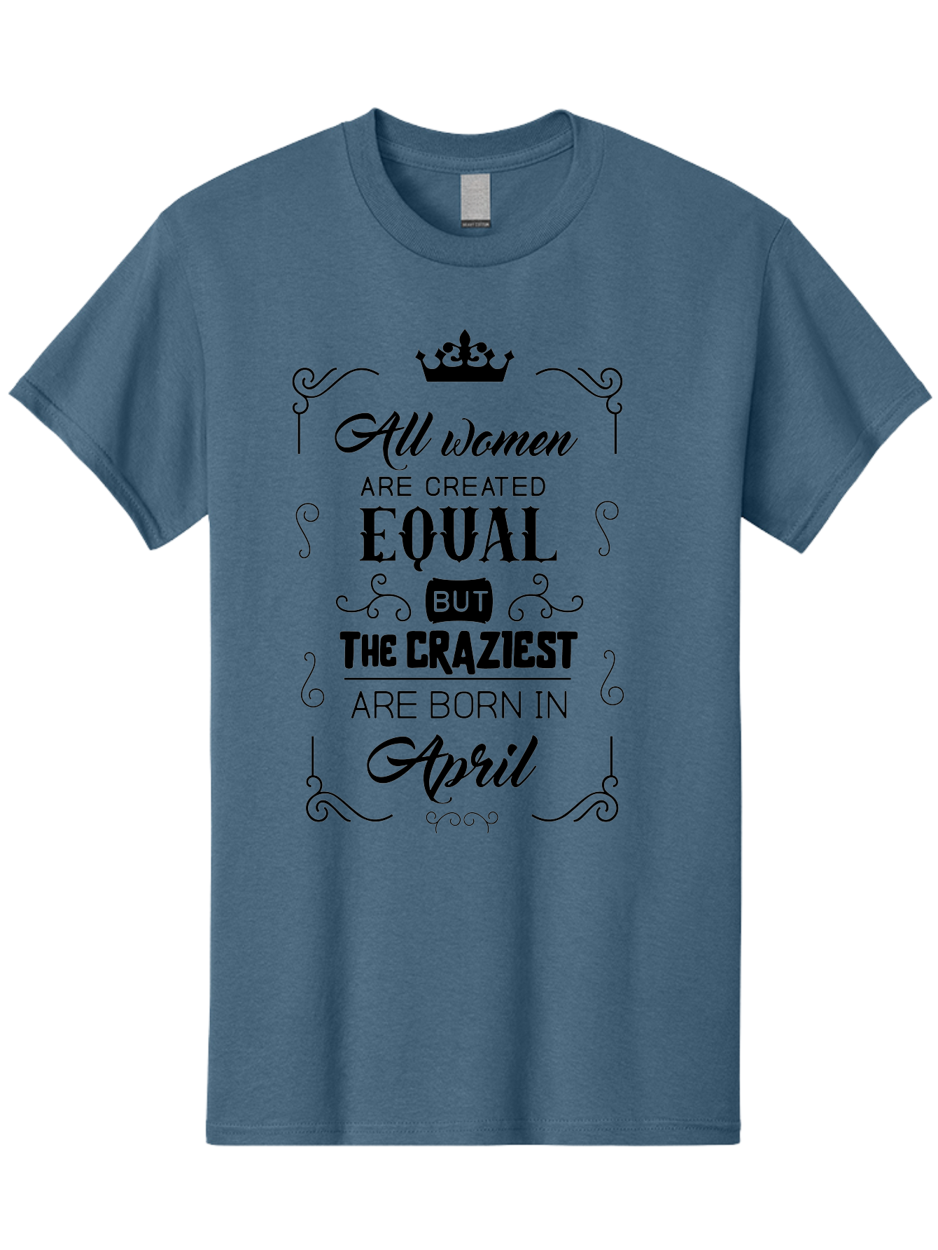 April-Born-Women Men'S Graphic Tee, 100% Cotton, Comfortable Casual Summer Wear, Machine Washable, April Born Women, Crazy Girls, Feminine Power, Women'S Empowerment, Equal Rights, Strong Women, Inspirational Quotes, Motivational Sayings, Aac479