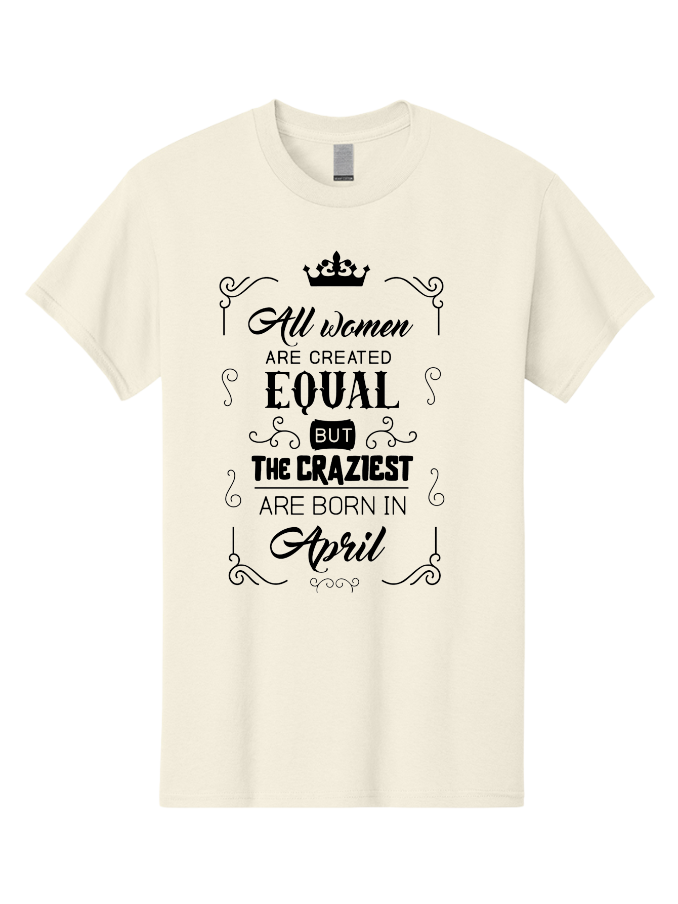 April-Born-Women Men'S Graphic Tee, 100% Cotton, Comfortable Casual Summer Wear, Machine Washable, April Born Women, Crazy Girls, Feminine Power, Women'S Empowerment, Equal Rights, Strong Women, Inspirational Quotes, Motivational Sayings, Aac479