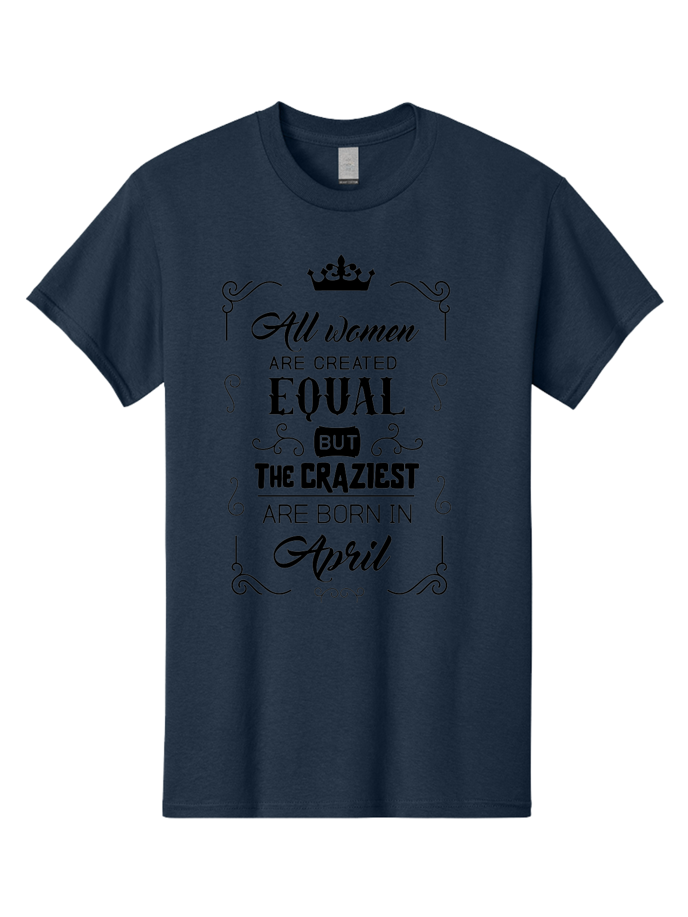 April-Born-Women Men'S Graphic Tee, 100% Cotton, Comfortable Casual Summer Wear, Machine Washable, April Born Women, Crazy Girls, Feminine Power, Women'S Empowerment, Equal Rights, Strong Women, Inspirational Quotes, Motivational Sayings, Aac479