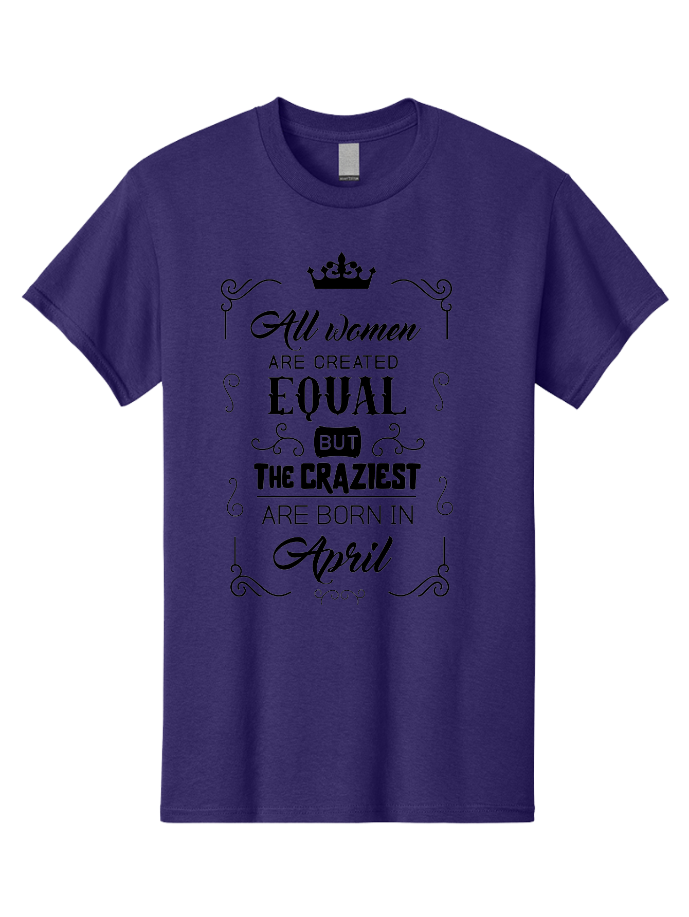 April-Born-Women Men'S Graphic Tee, 100% Cotton, Comfortable Casual Summer Wear, Machine Washable, April Born Women, Crazy Girls, Feminine Power, Women'S Empowerment, Equal Rights, Strong Women, Inspirational Quotes, Motivational Sayings, Aac479