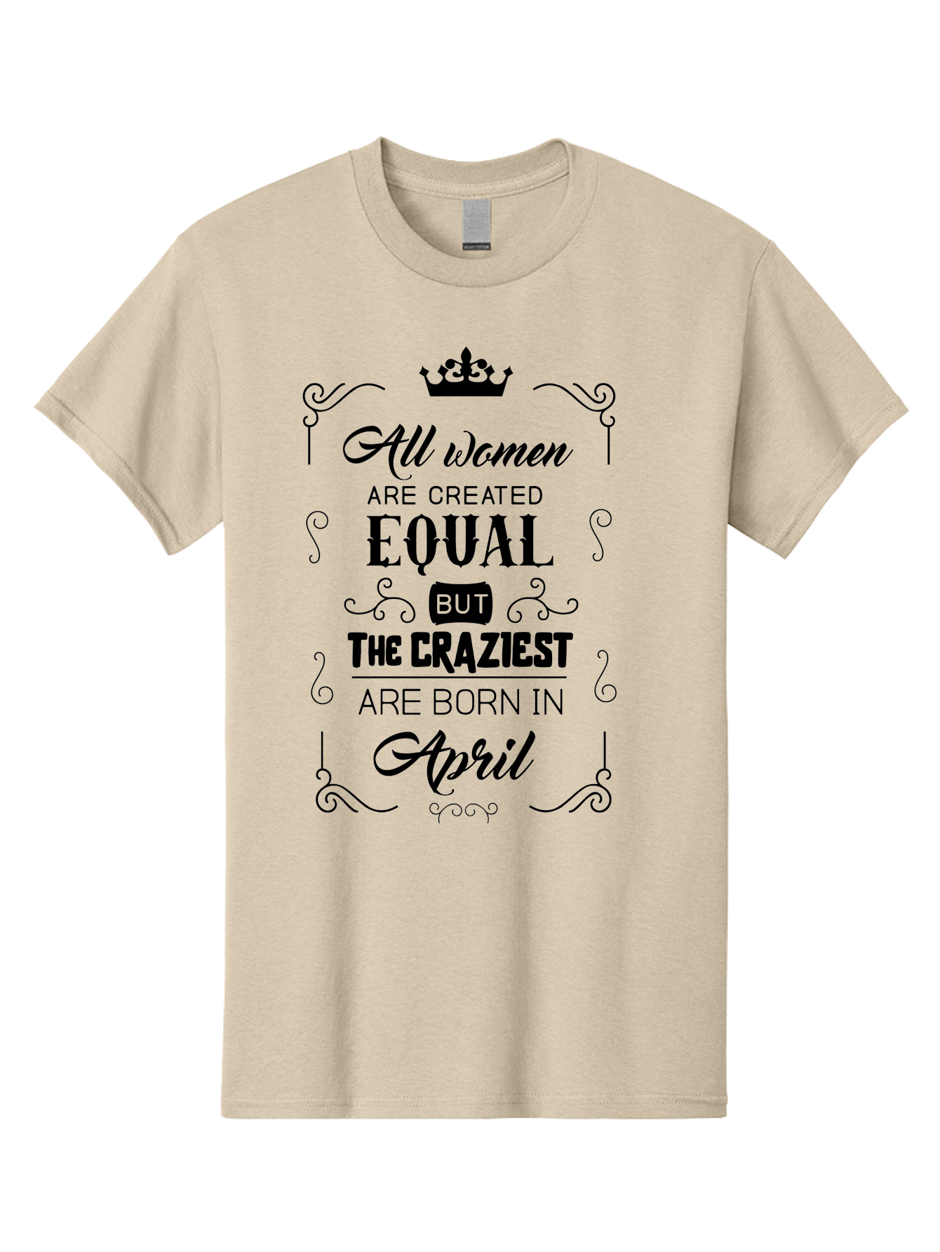 April-Born-Women Men'S Graphic Tee, 100% Cotton, Comfortable Casual Summer Wear, Machine Washable, April Born Women, Crazy Girls, Feminine Power, Women'S Empowerment, Equal Rights, Strong Women, Inspirational Quotes, Motivational Sayings, Aac479