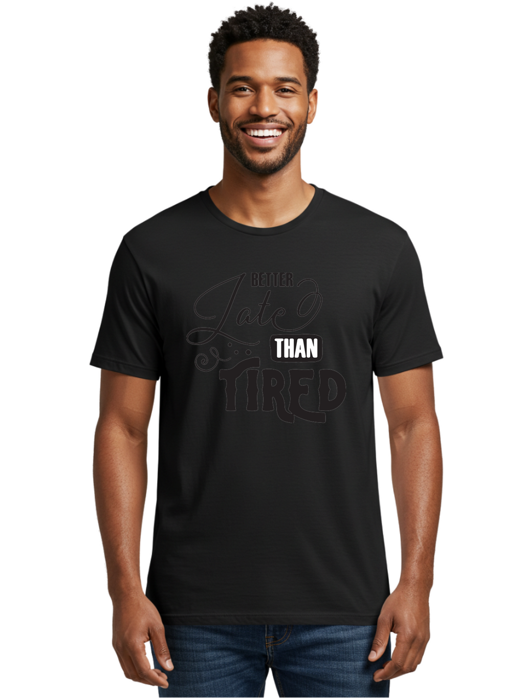 Better-Late-Than-Tired Men'S Graphic Tee, 100% Cotton, Comfortable Casual Summer Wear, Machine Washable, Motivational Quote, Productivity, Inspiration, Positive Vibes, Work Ethic, Time Management, Better Late Than Tired Aac512