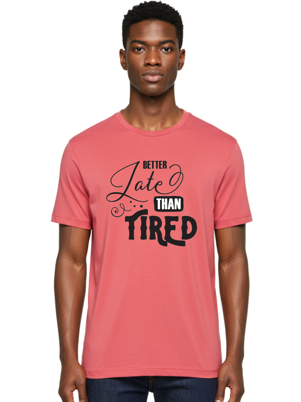Better-Late-Than-Tired Men'S Graphic Tee, 100% Cotton, Comfortable Casual Summer Wear, Machine Washable, Motivational Quote, Productivity, Inspiration, Positive Vibes, Work Ethic, Time Management, Better Late Than Tired Aac512