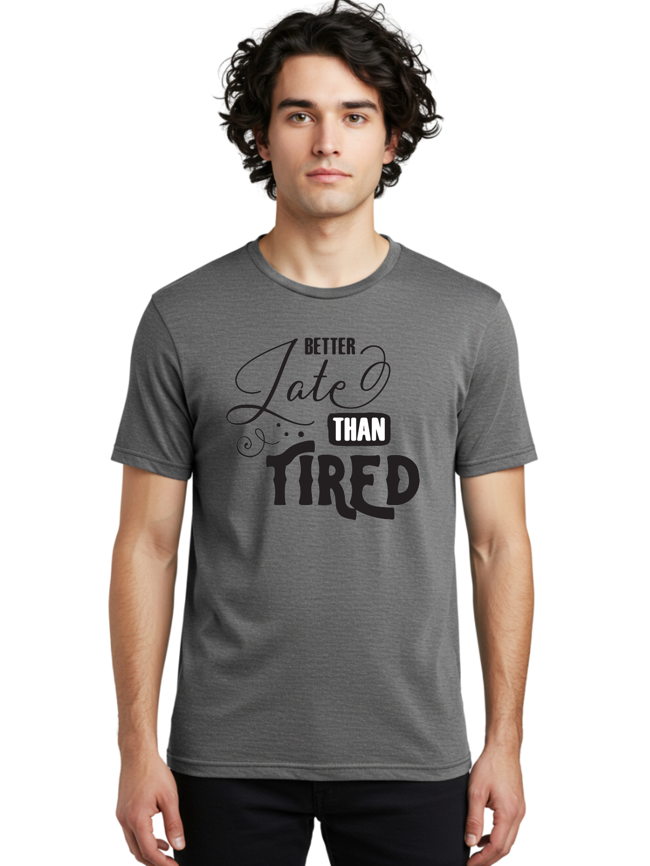 Better-Late-Than-Tired Men'S Graphic Tee, 100% Cotton, Comfortable Casual Summer Wear, Machine Washable, Motivational Quote, Productivity, Inspiration, Positive Vibes, Work Ethic, Time Management, Better Late Than Tired Aac512
