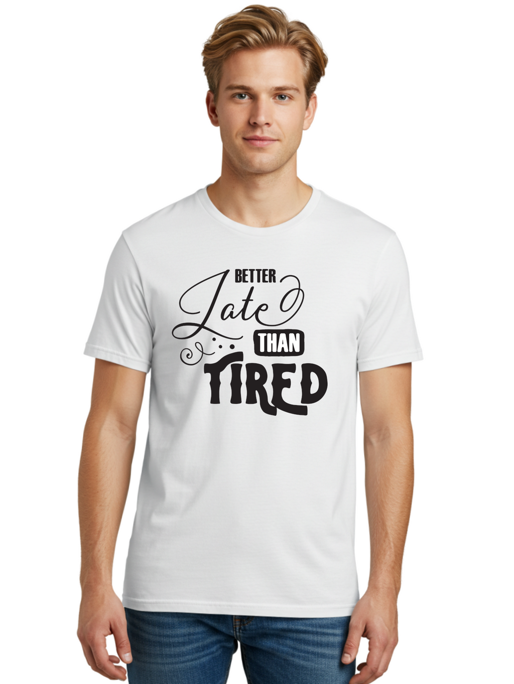 Better-Late-Than-Tired Men'S Graphic Tee, 100% Cotton, Comfortable Casual Summer Wear, Machine Washable, Motivational Quote, Productivity, Inspiration, Positive Vibes, Work Ethic, Time Management, Better Late Than Tired Aac512