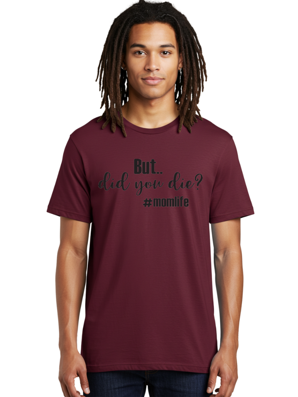 But-Did-You-Die-Momlife Men'S Graphic Tee, 100% Cotton, Comfortable Casual Summer Wear, Machine Washable, Mom Life, Motherhood Struggles, Parenting Humor, Sarcastic Quotes, Funny Sayings, Mom Jokes, Relatable Mom Quotes, Parenting Struggles Aac551