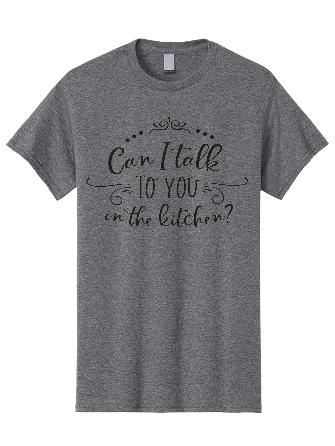 Can-I-Talk-To-You-In-The-Kitchen Men'S Graphic Tee, 100% Cotton, Comfortable Casual Summer Wear, Machine Washable, Kitchen Quote, Kitchen Phrase, Kitchen Decor, Kitchen Sign, Kitchen Wall Art, Elegant Script, Decorative Swirls, Dot Design, Aac563