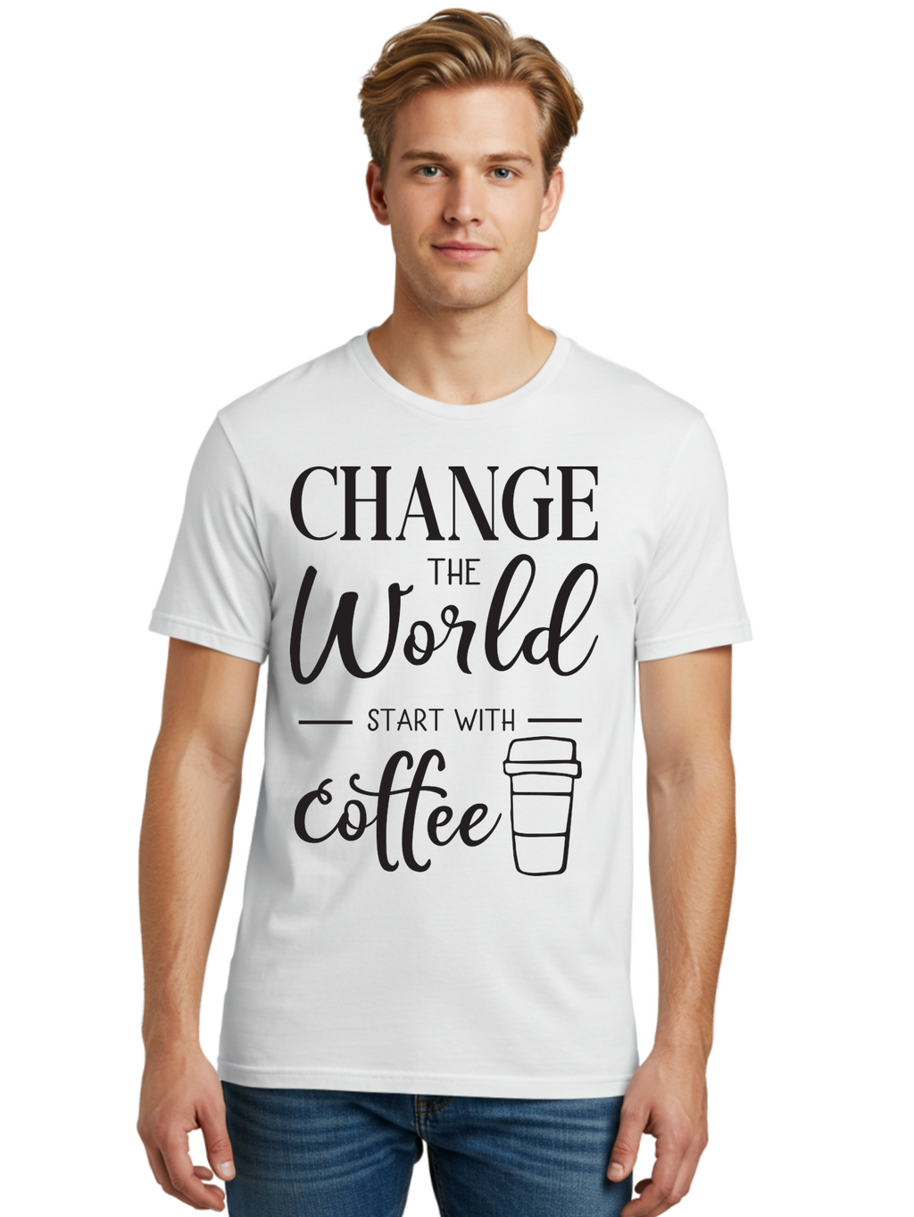Change-The-World-Start-With-Coffee Men'S Graphic Tee, 100% Cotton, Comfortable Casual Summer Wear, Machine Washable, Coffee Quote, Inspirational Quote, Change The World, Morning Motivation, Coffee Love, Coffee Culture, Drink Coffee Aac572