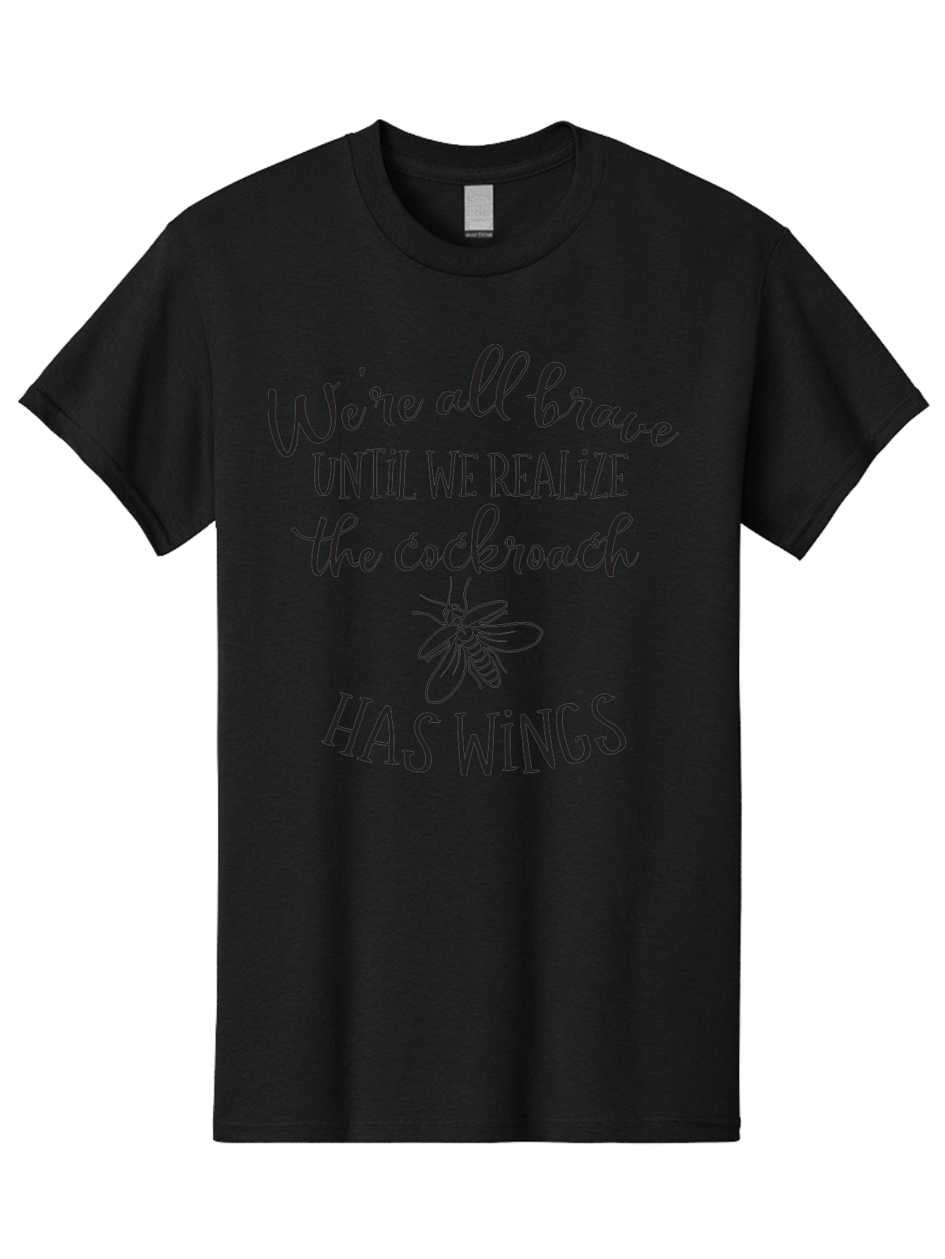 Cockroach-Quote Men'S Graphic Tee, 100% Cotton, Comfortable Casual Summer Wear, Machine Washable, Inspirational Quote, Funny Saying, Cockroach Humor, Brave Until, Insect Wings, Quirky Phrase, Dark Humor Joke, Insect Illustration Aac597