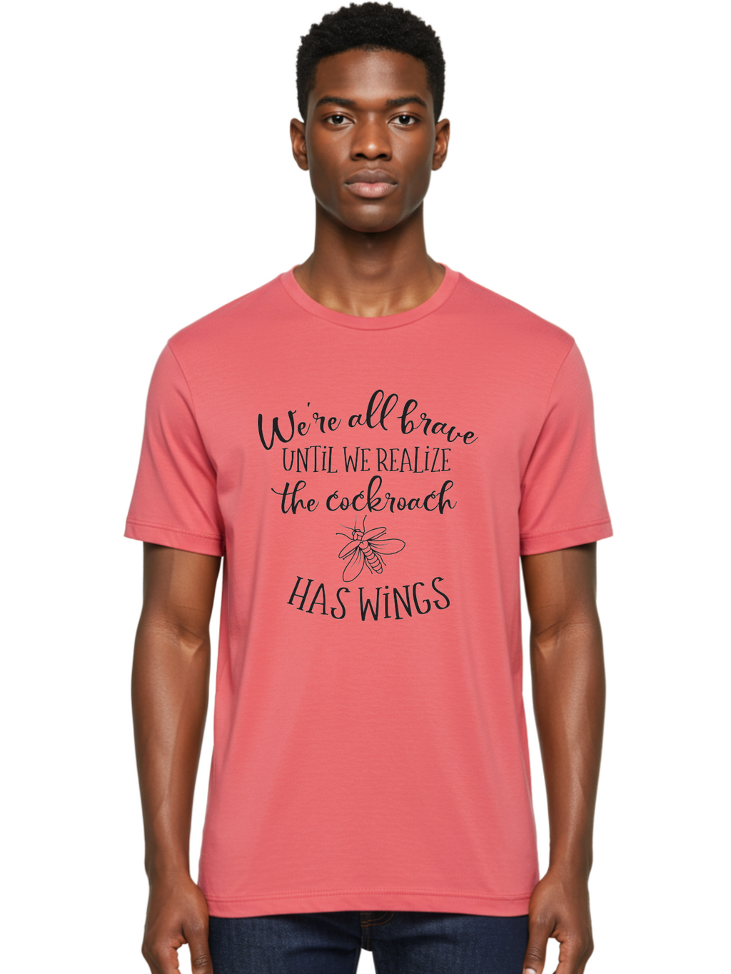 Cockroach-Quote Men'S Graphic Tee, 100% Cotton, Comfortable Casual Summer Wear, Machine Washable, Inspirational Quote, Funny Saying, Cockroach Humor, Brave Until, Insect Wings, Quirky Phrase, Dark Humor Joke, Insect Illustration Aac597