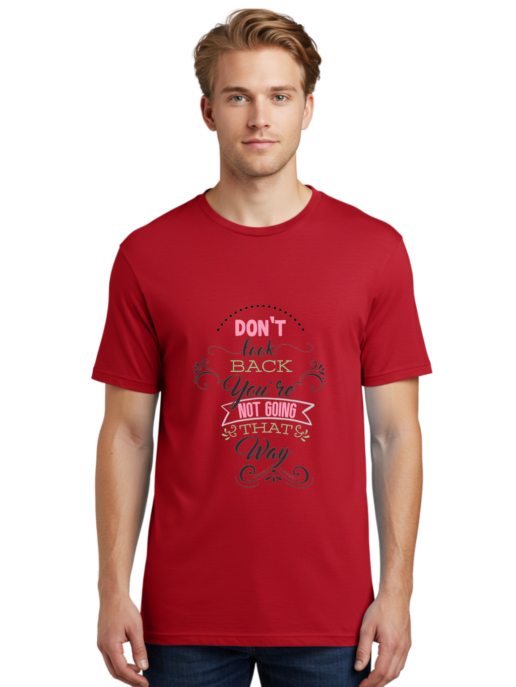 Don-T-Look-Back-You-Re-Not-Going-That-Way Men'S Graphic Tee, 100% Cotton, Comfortable Casual Summer Wear, Machine Washable, Motivational Quote, Inspirational Message, Positive Affirmation, Life Advice, Move Forward, Don'T Look Back, Aac655