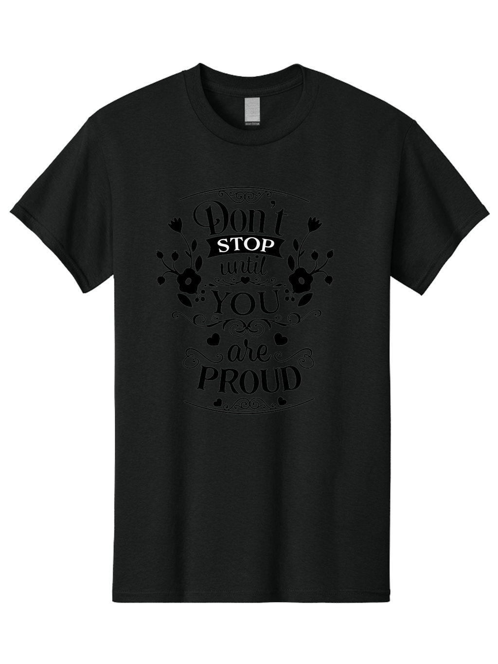 Don-T-Stop-Until-You-Are-Proud Men'S Graphic Tee, 100% Cotton, Comfortable Casual Summer Wear, Machine Washable, Inspirational Quote, Motivational Message, Don'T Stop Until You Are Proud, Floral Designs, Hearts, Motivational Typography, Aac657
