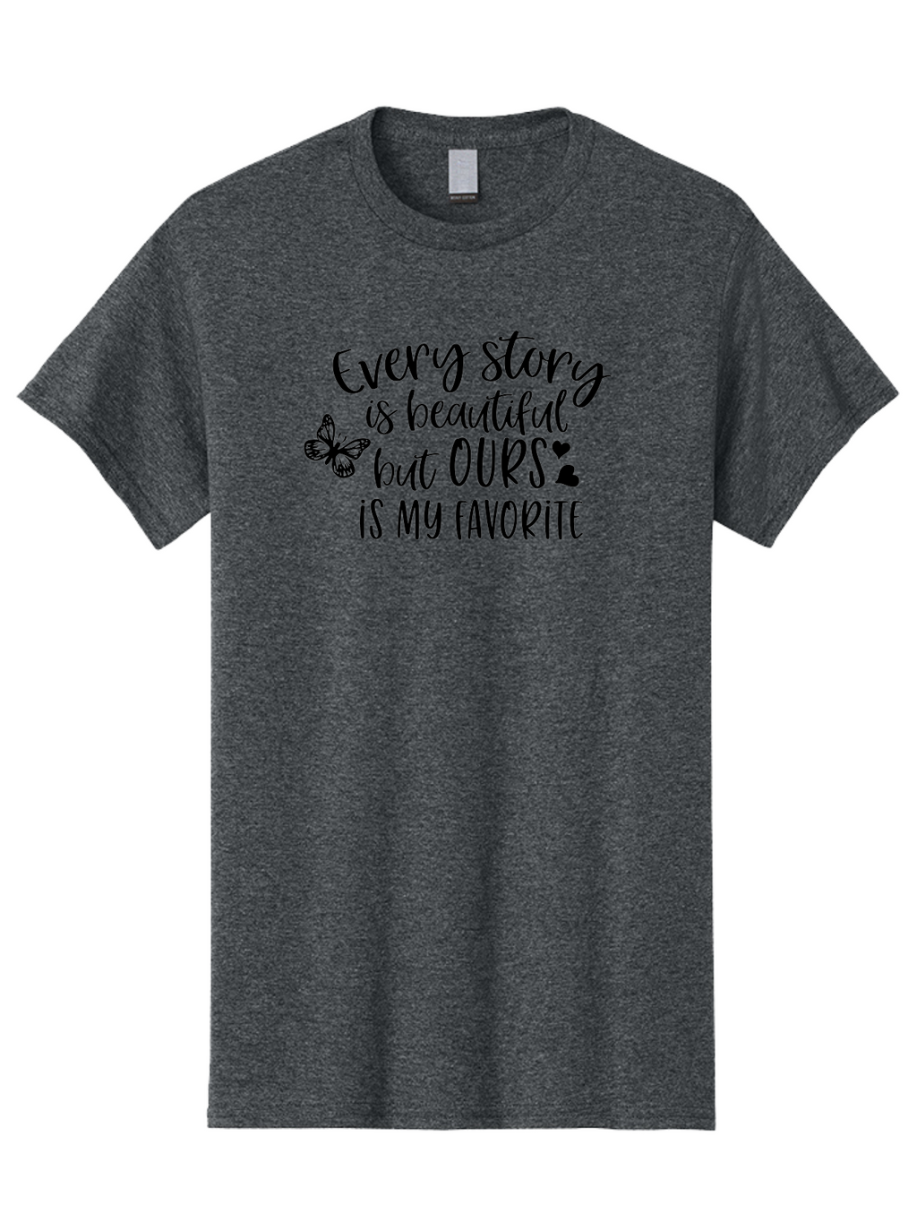Every-Story-Is-Beautiful-But-Ours-Is-My-Favorite Men'S Graphic Tee, 100% Cotton, Comfortable Casual Summer Wear, Machine Washable, Love Quote, Romantic Phrase, Couple Goals, Relationship Inspiration, Black Lettering, Butterfly Symbol, Aac691