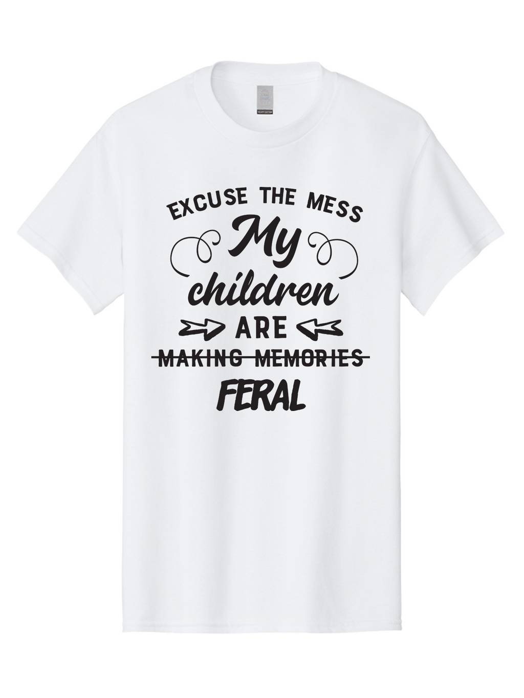 Excuse-The-Mess-My-Children-Are-Feral Men'S Graphic Tee, 100% Cotton, Comfortable Casual Summer Wear, Machine Washable, Funny Parenting Quote, Humorous Saying, Messy Household, Parenting Humor, Sassy Saying, Crossed Out Text, Witty Phrase Aac695